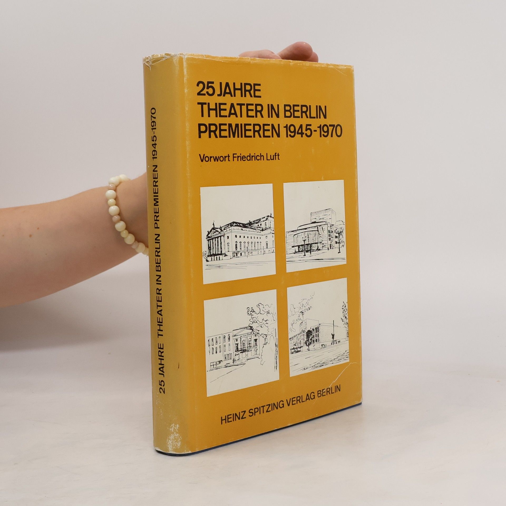 Friedrich Luft 25 Jahre Theater in Berlin Premieren 1945-1970