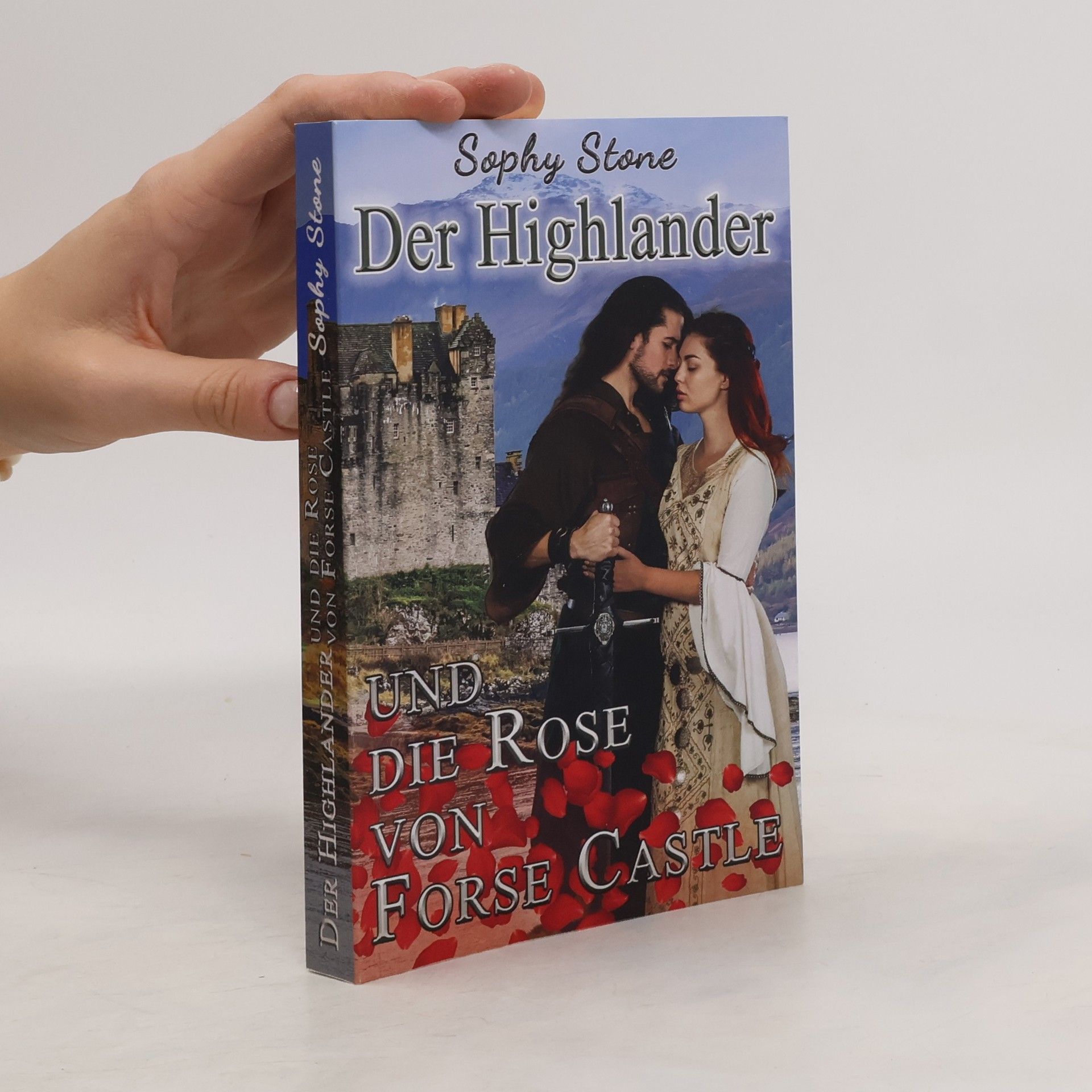 Sophy Stone Der Highlander und die Rose von Forse Castle. Highland-Romance Reihe, Band 1