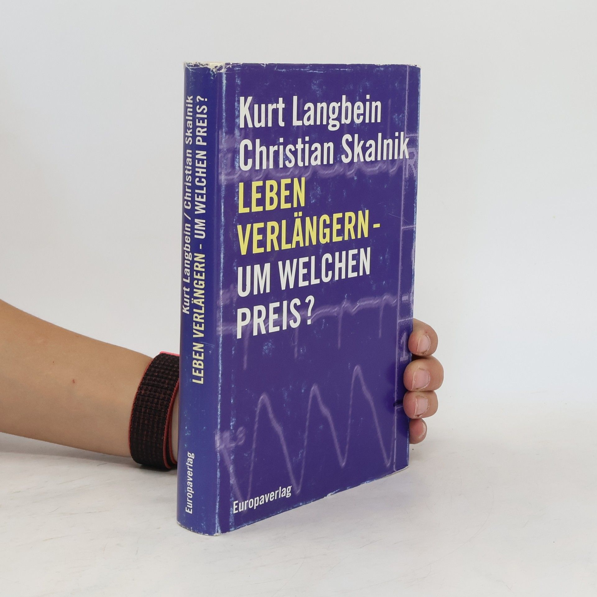Kurt Langbein Leben verlängern - um welchen Preis?