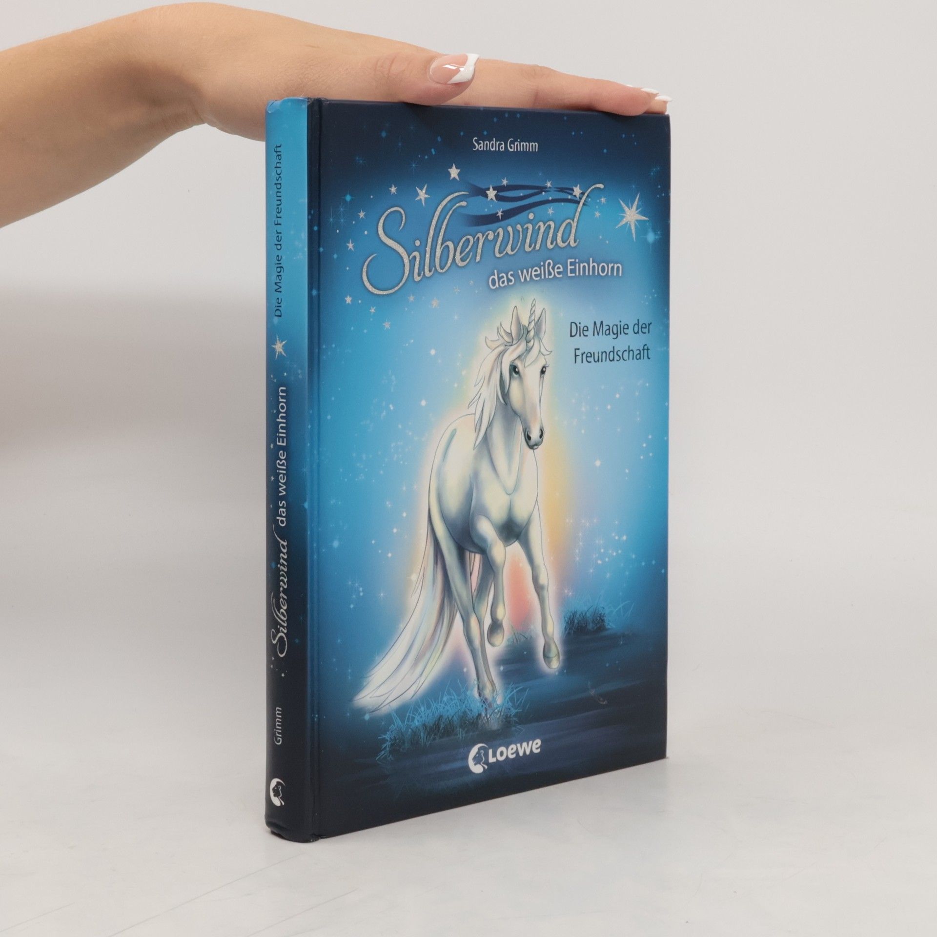 Sandra Grimm Silberwind, das weiße Einhorn. Die Magie der Freundschaft