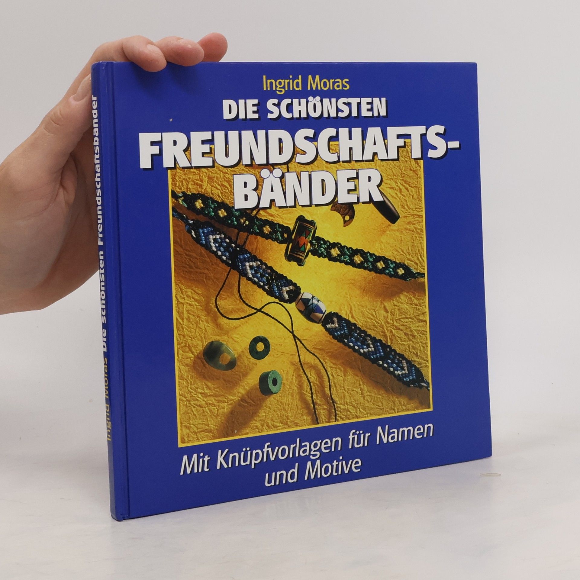 Ingrid Moras Die schönsten Freundschaftsbänder