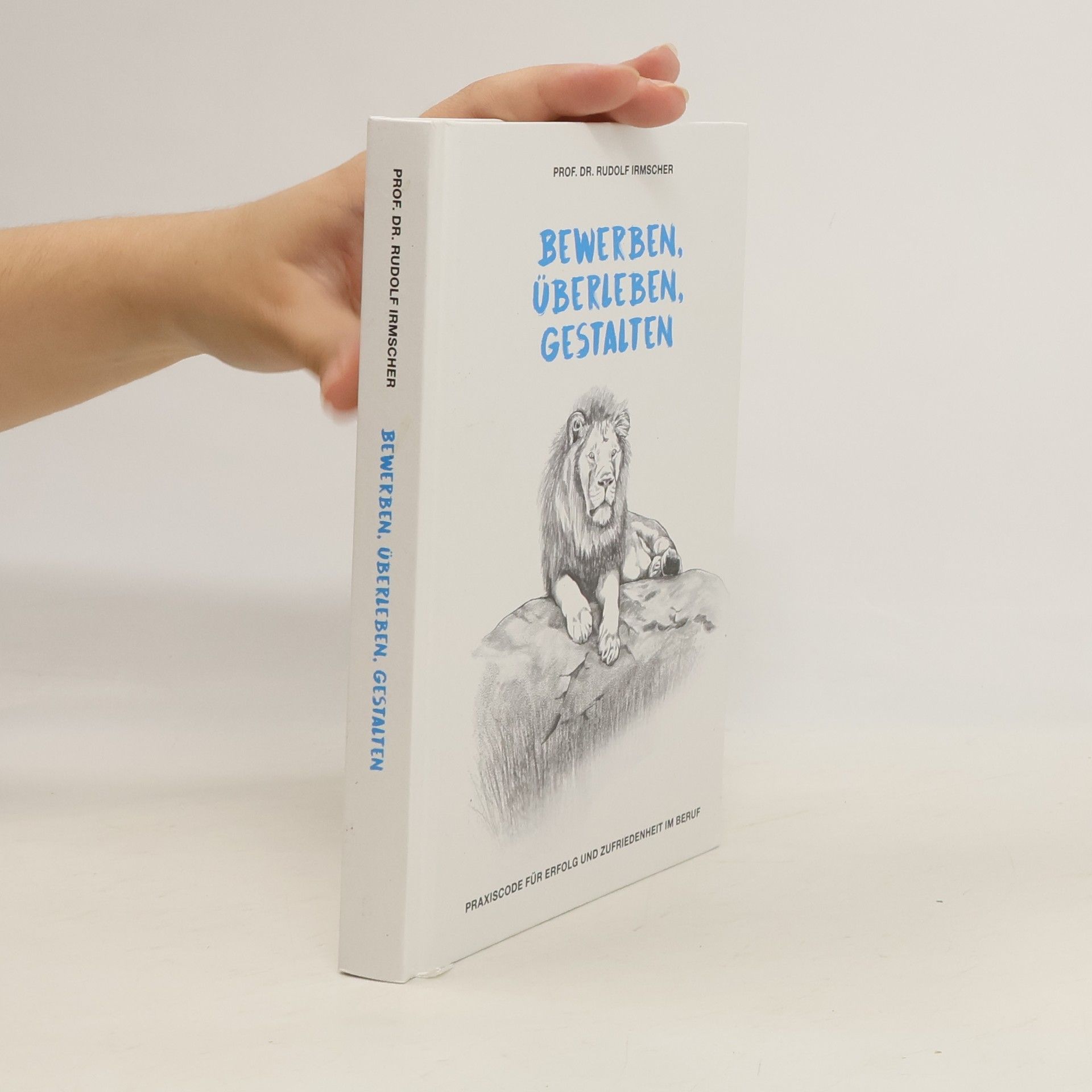 Rudolf Irmscher Bewerben, Überleben, Gestalten