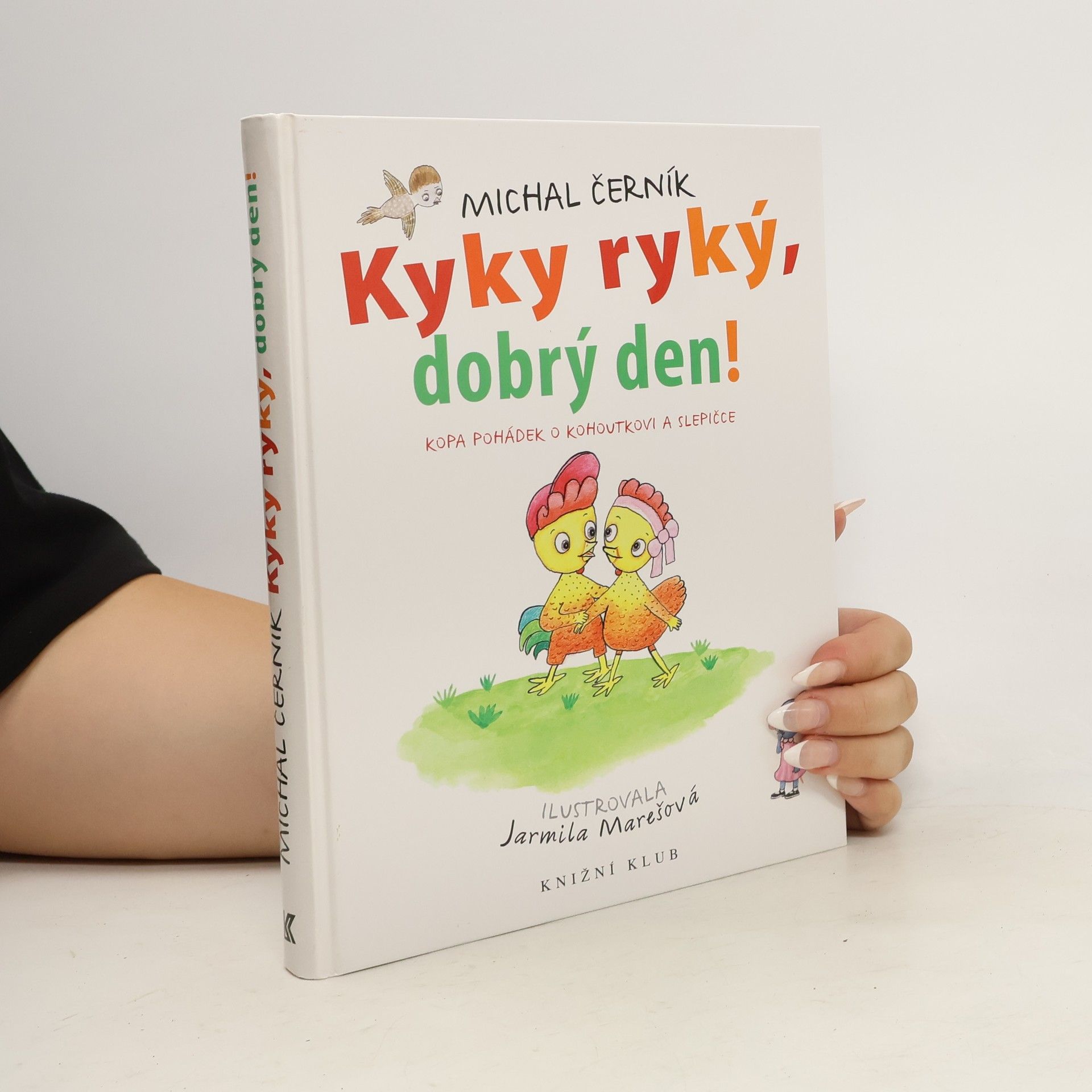 Michal Černík Kyky ryký, dobrý den! Kopa pohádek o kohoutkovi a slepičce.