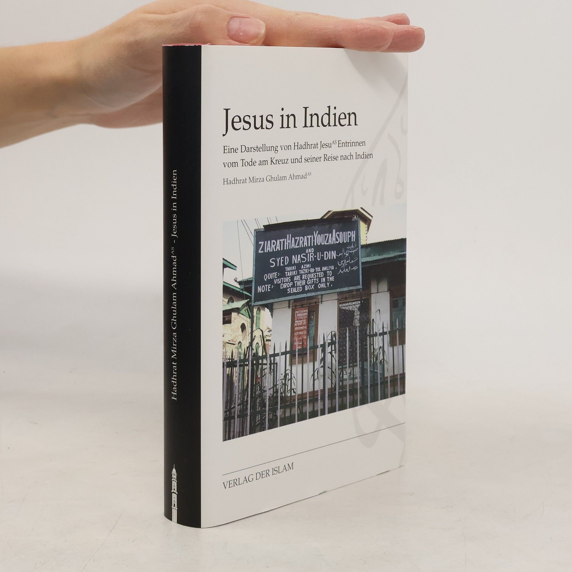 Rana Ahmad Jesus in Indien: Eine Darstellung von Hadhrat Jesu Entrinnen vom Tode am Kreuz und seiner Reise nach Indien