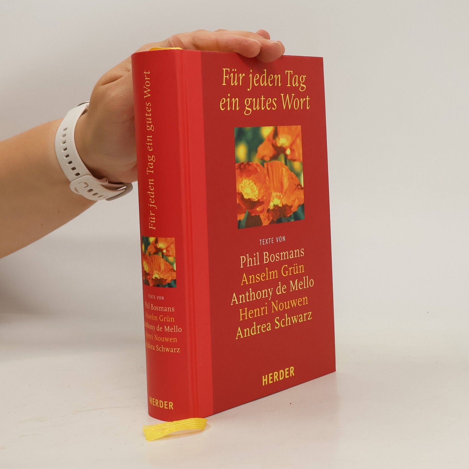 Phil Bosmans Für jeden Tag ein gutes Wort. Texte v. Phil Bosmans, Anselm Grün, Anthony de Mello, Henri J. M. Nouwen, Andrea Schwarz