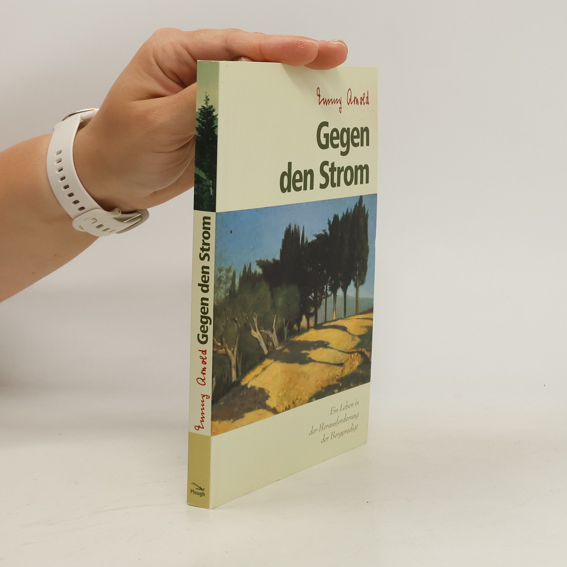 Emmy Arnold Gegen den Strom