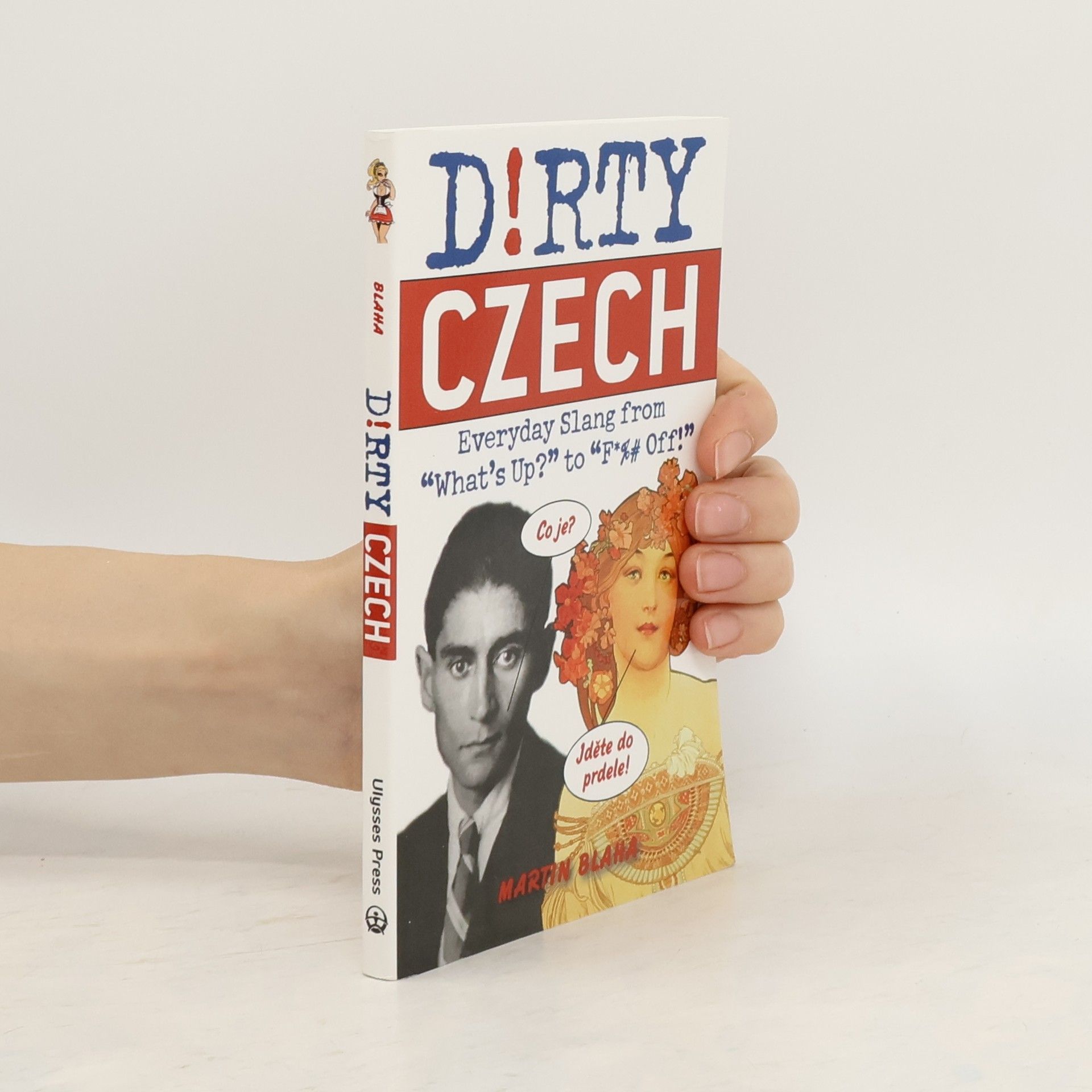 Martin Blaha D!rty Czech: Everyday slang from "what's up?" to "F*%# Off!"