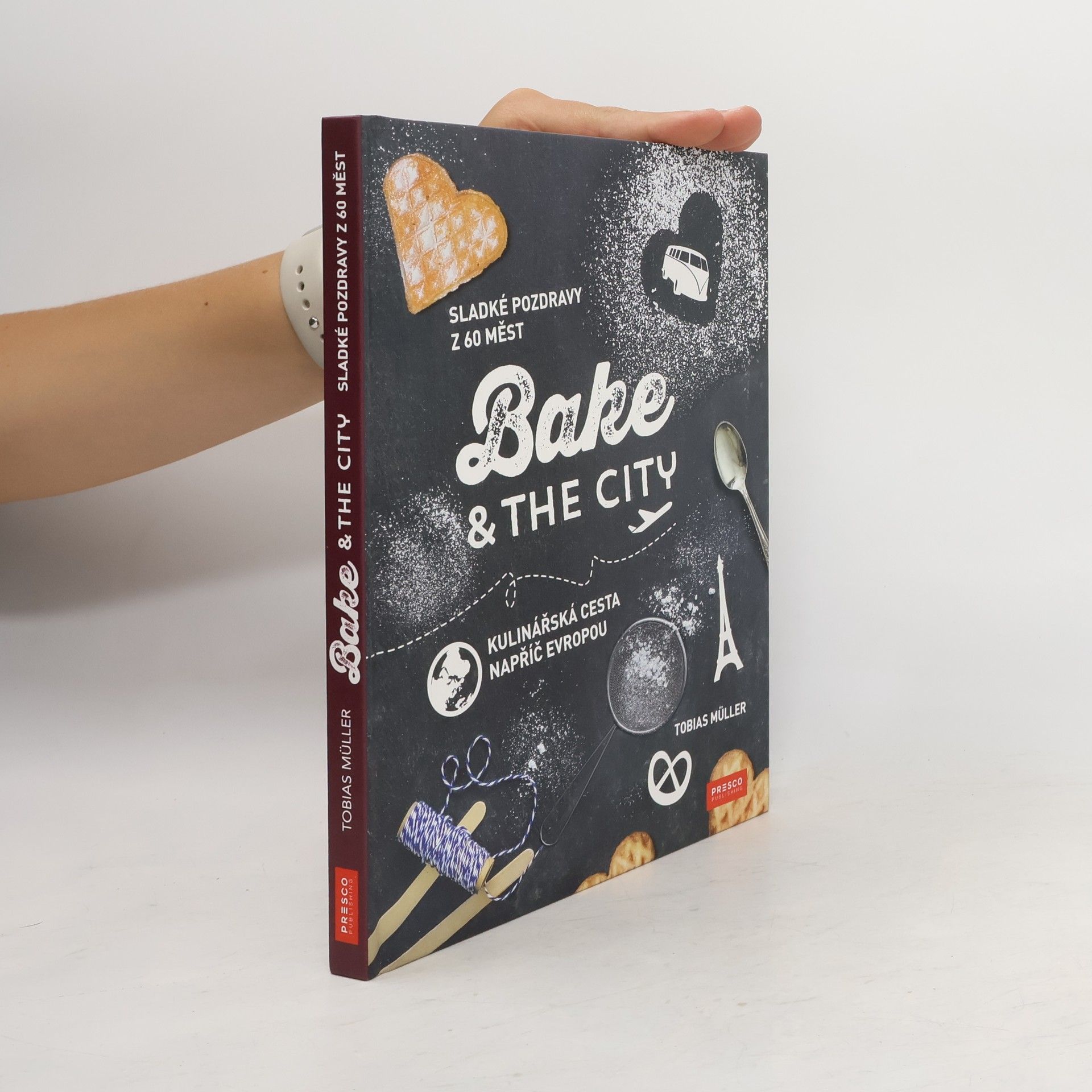 Tobias Müller Bake & the city. Kulinářská cesta napříč Evropou