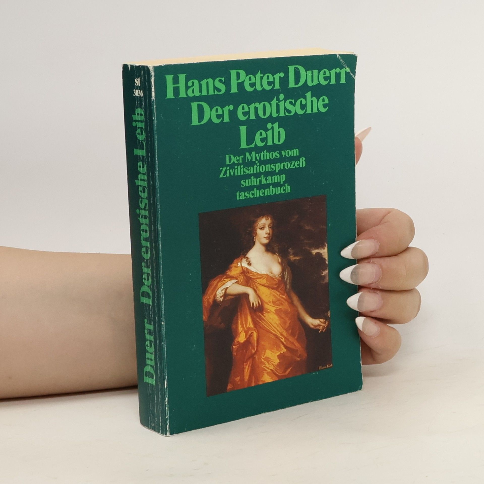 Hans Peter Duerr Der Mythos vom Zivilisationsprozeß 4. Der erotische Leib