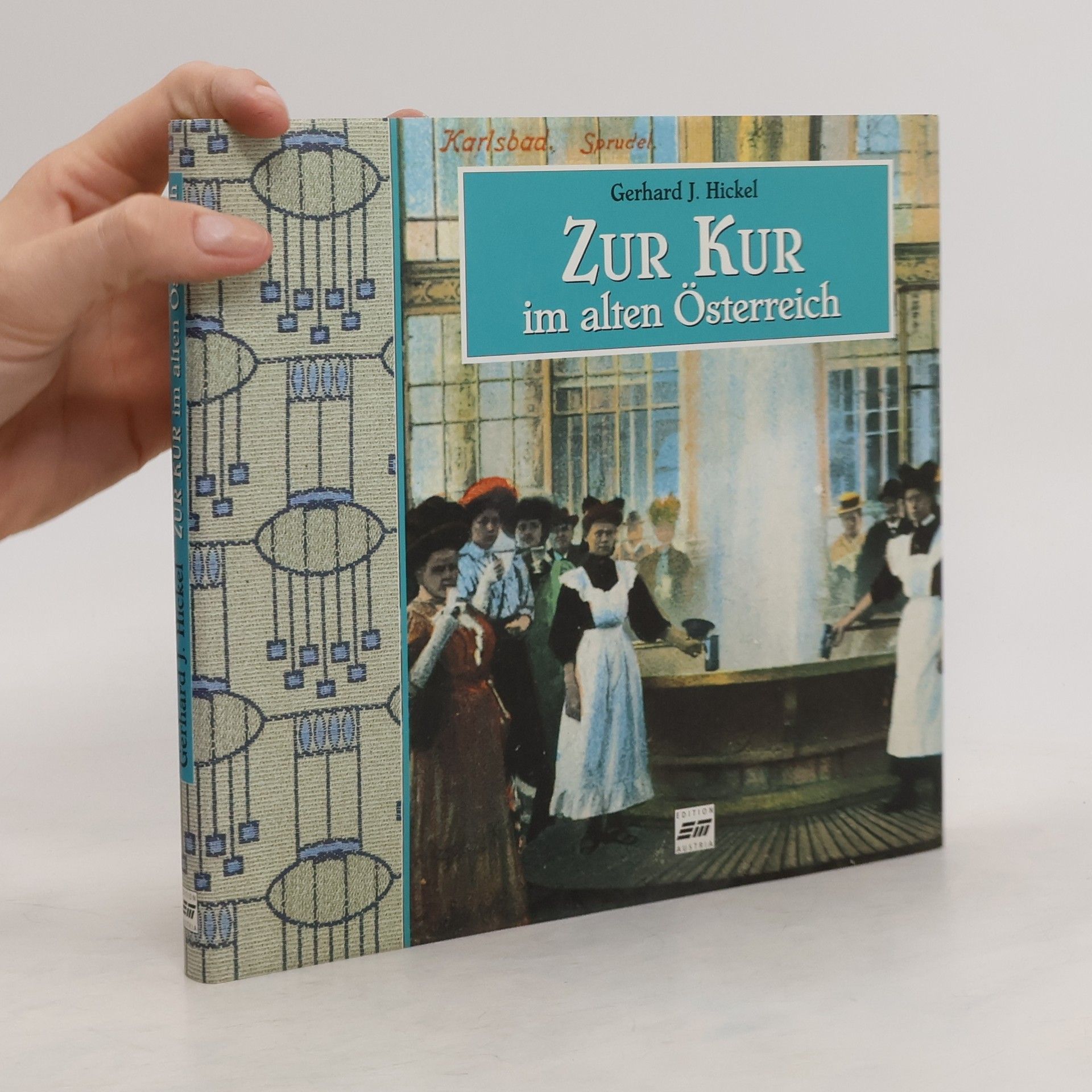 Gerhard J. Hickel Zur Kur im alten Österreich