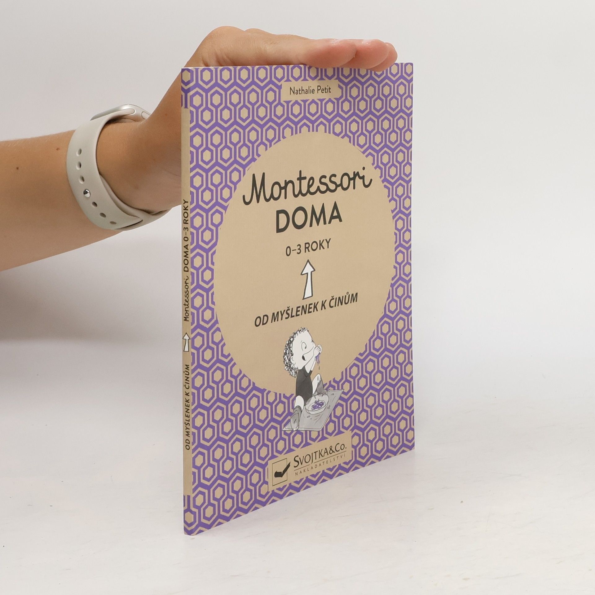 Nathalie Petit Montessori doma. Od myšlenek k činům. 0-3 roky