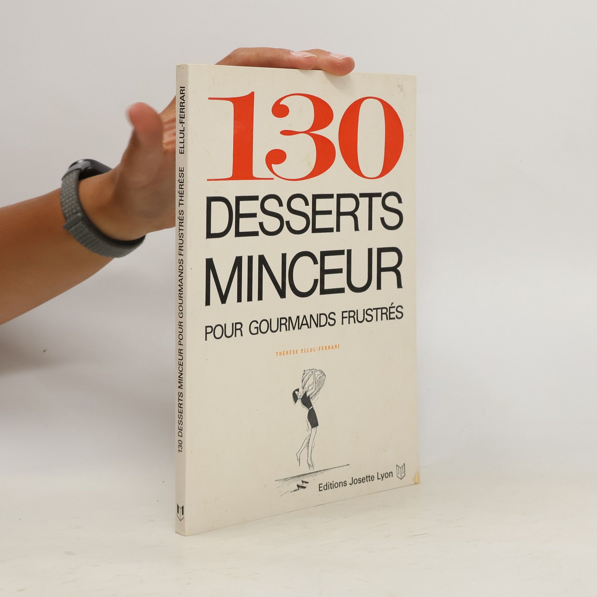 Thérèse Ellul-Ferrari 130 desserts minceur pour gourmands frustrés