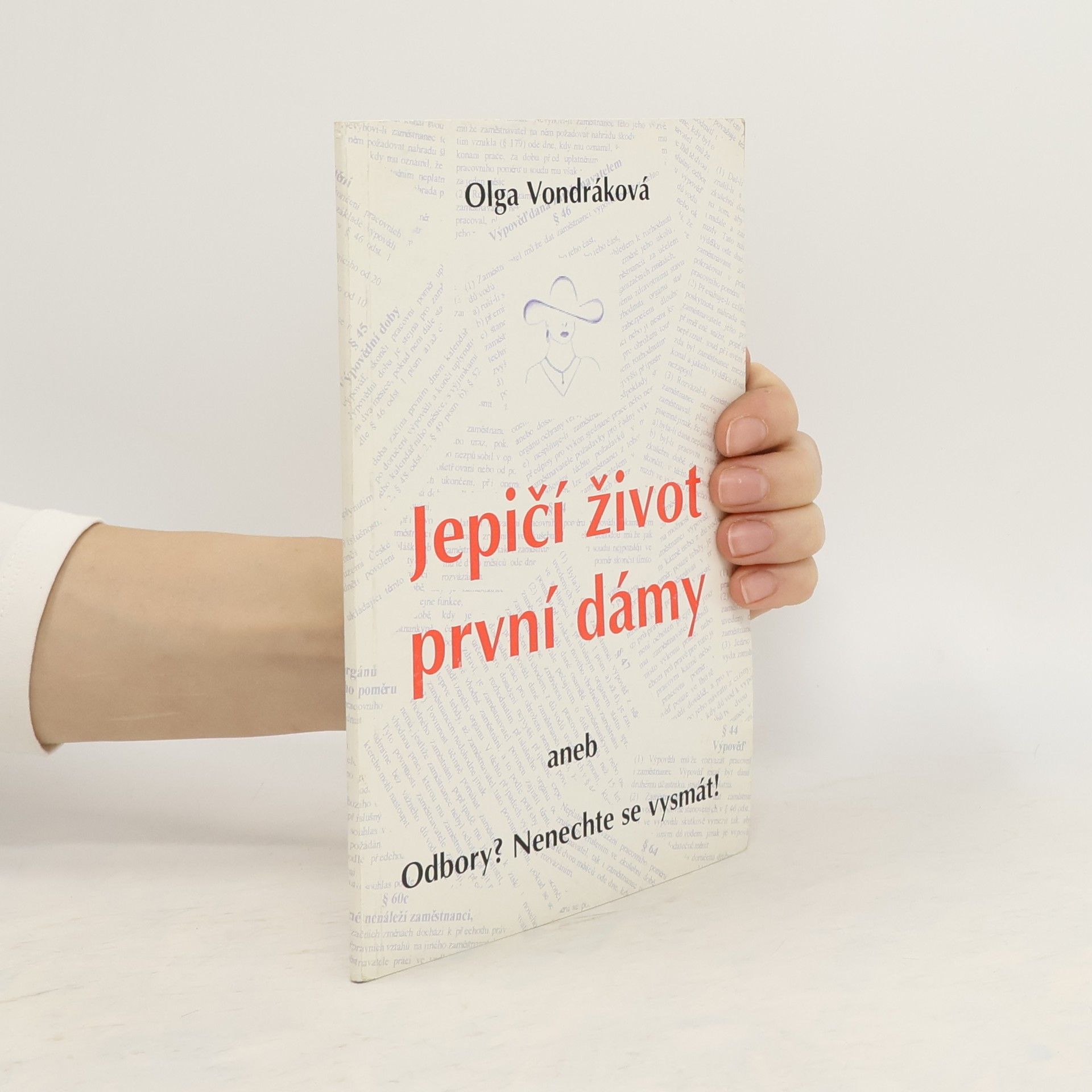 Olga Vondráková Jepičí život první dámy, aneb, Odbory? Nenechte se vysmát!