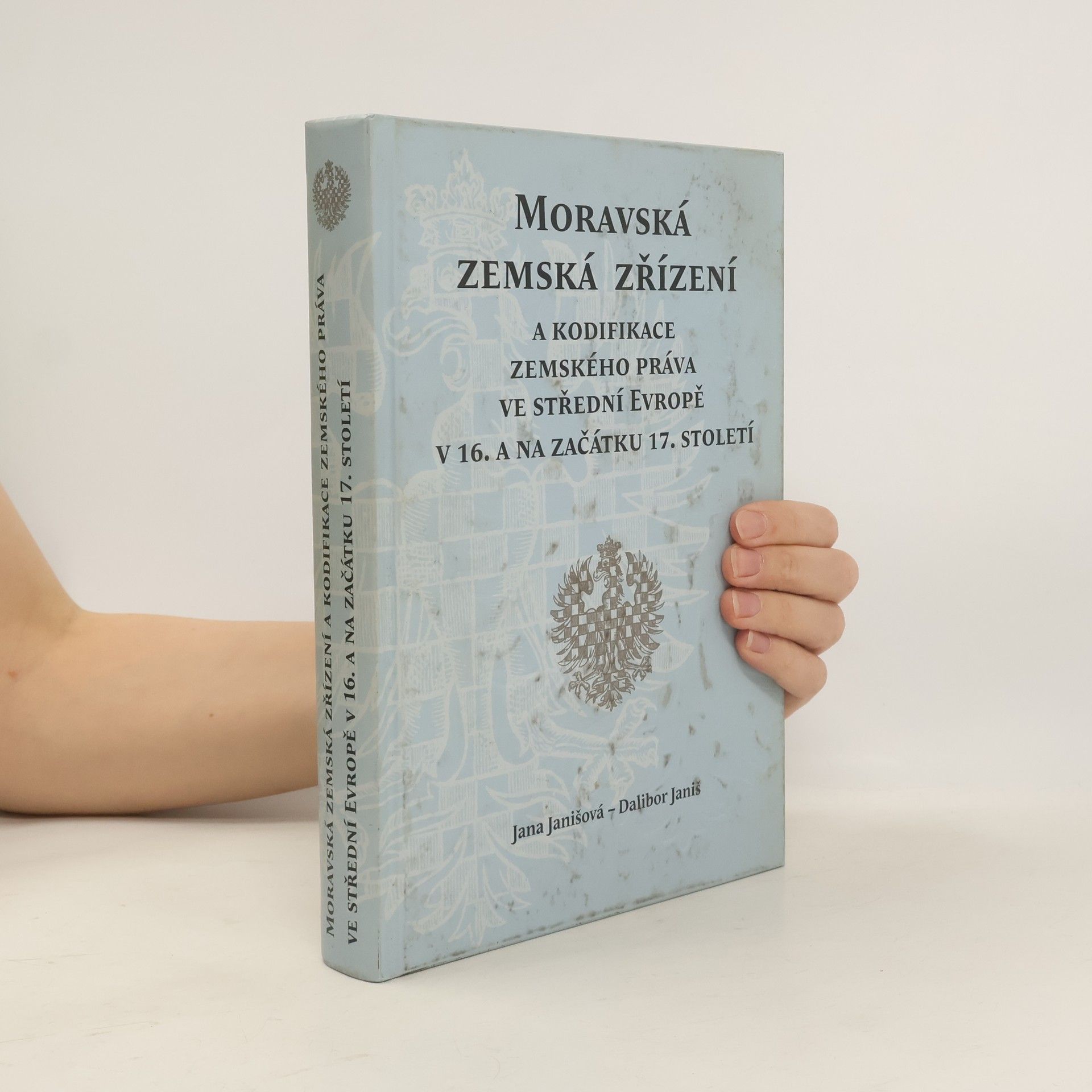 Dalibor Janiš Moravská zemská zřízení a kodifikace zemského práva ve střední Evropě v 16. a na začátku 17. století