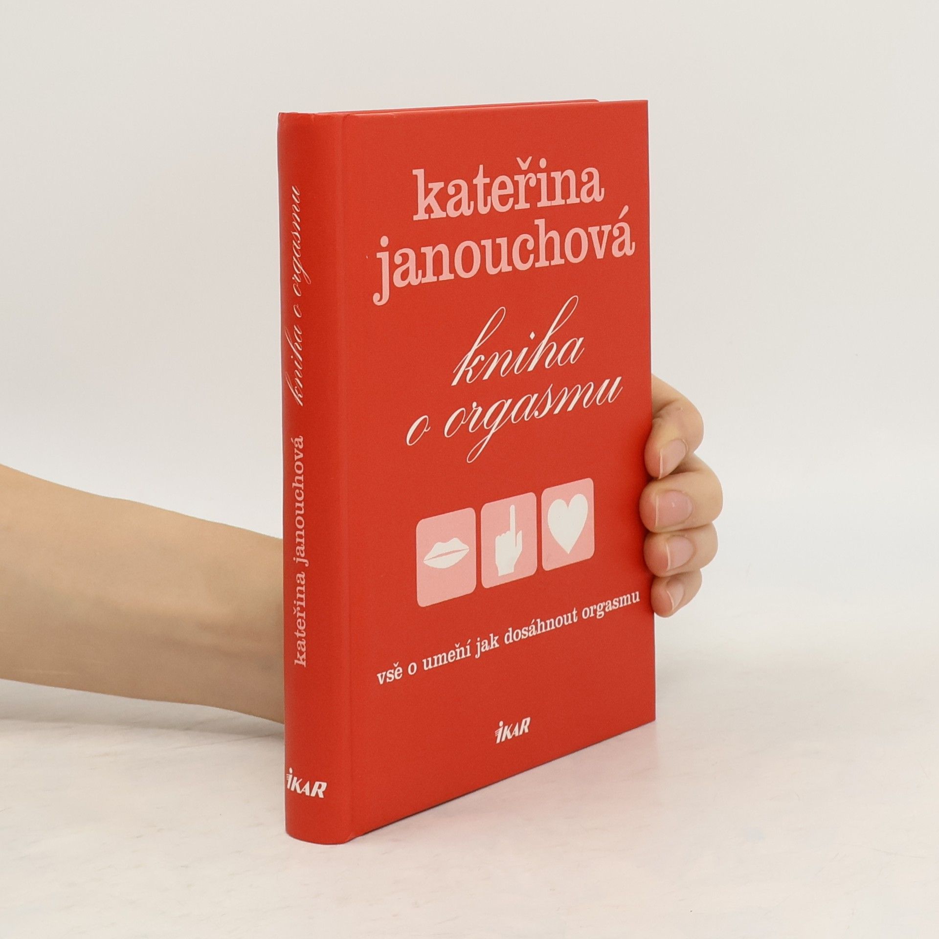 Katerina Janouch Kniha o orgasmu. Vše o umění jak dosáhnout orgasmu