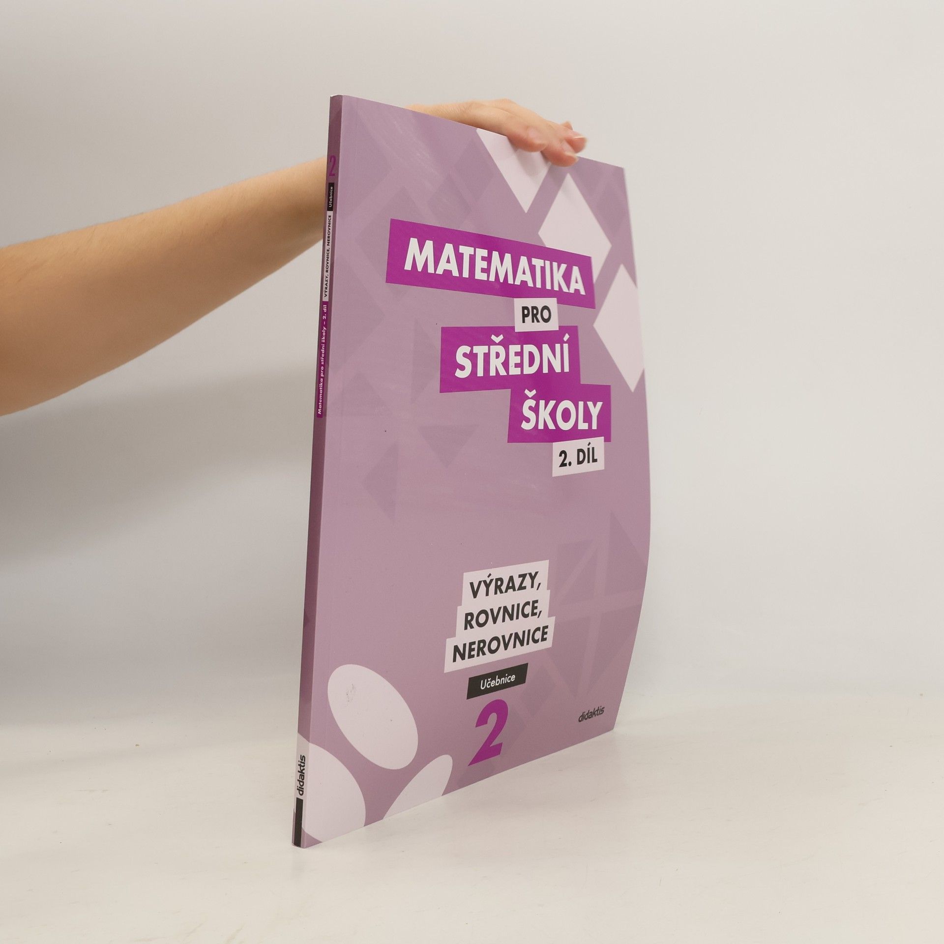 kolektiv Matematika pro střední školy - 2. díl: Výrazy, rovnice, nerovnice