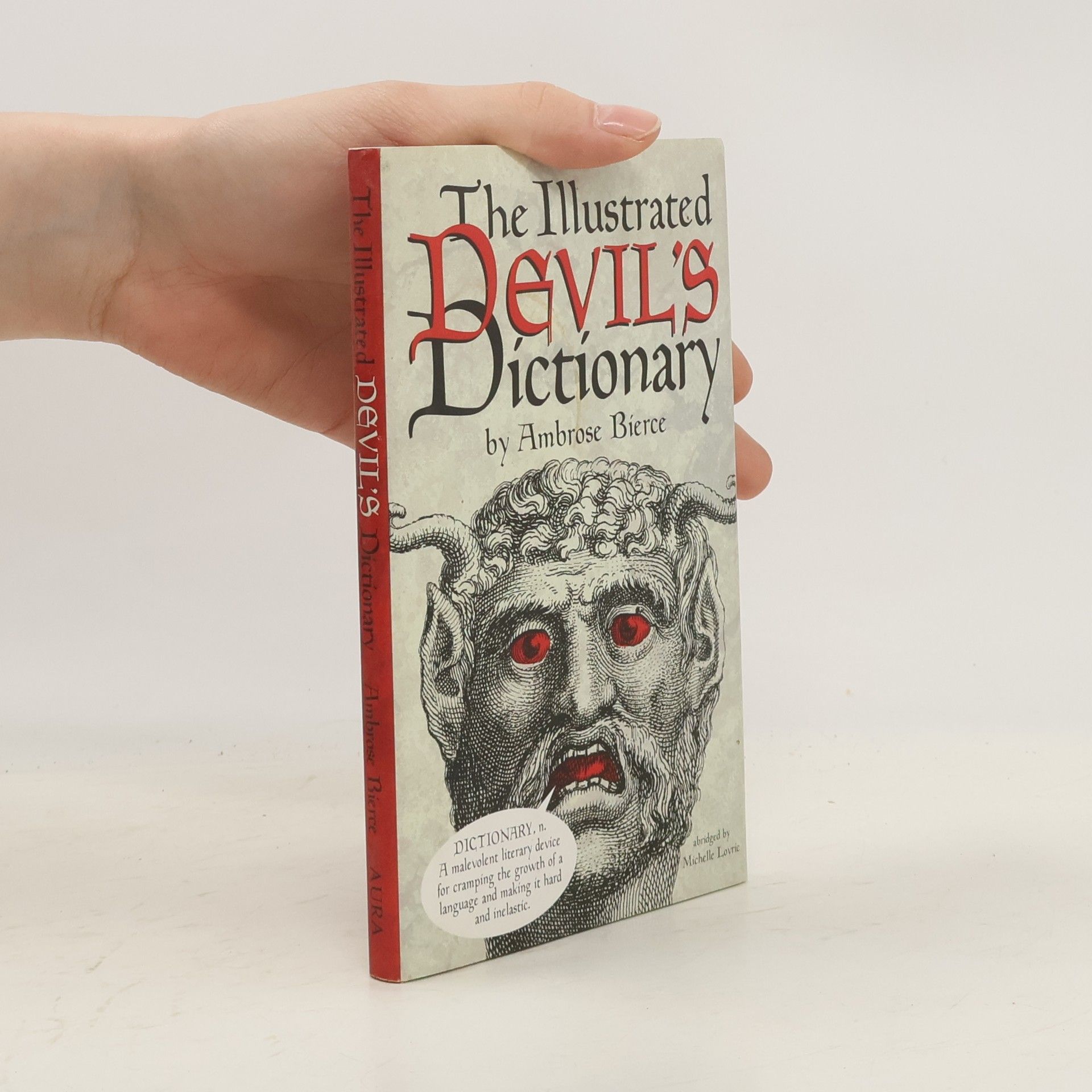 Ambrose Bierce The Illustrated Devil's Dictionary: Abridged by Michelle Lovric