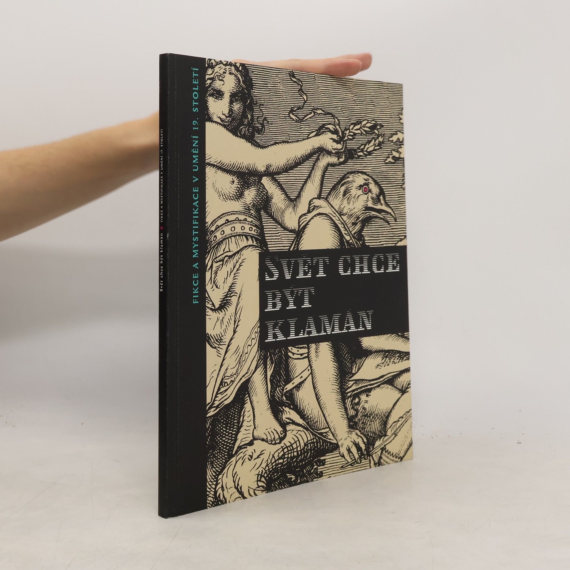 Vít Vlnas Svět chce být klamán : fikce a mystifikace v umění 19. století