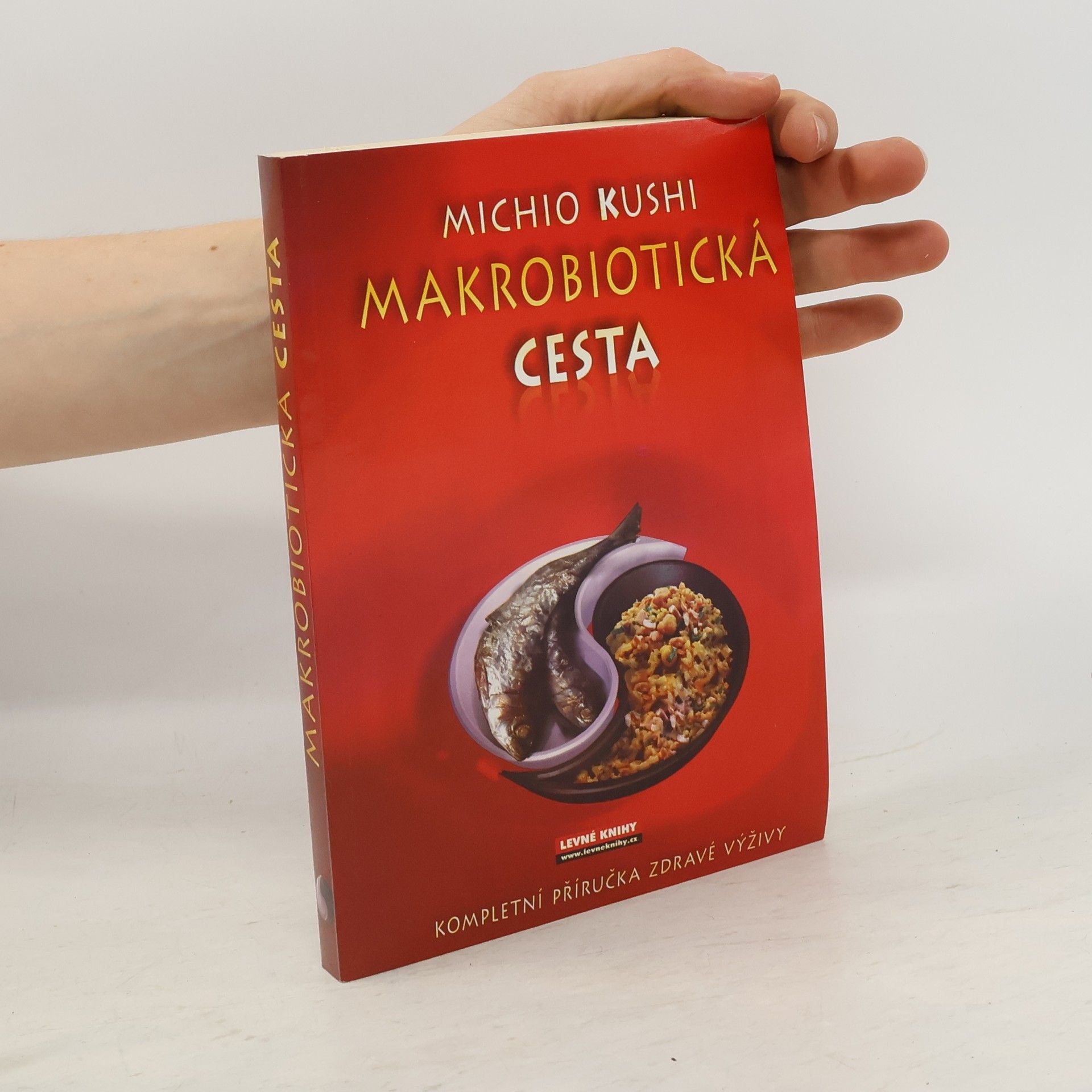 Michio Kushi Makrobiotická cesta. Kompletní příručka zdravé výživy