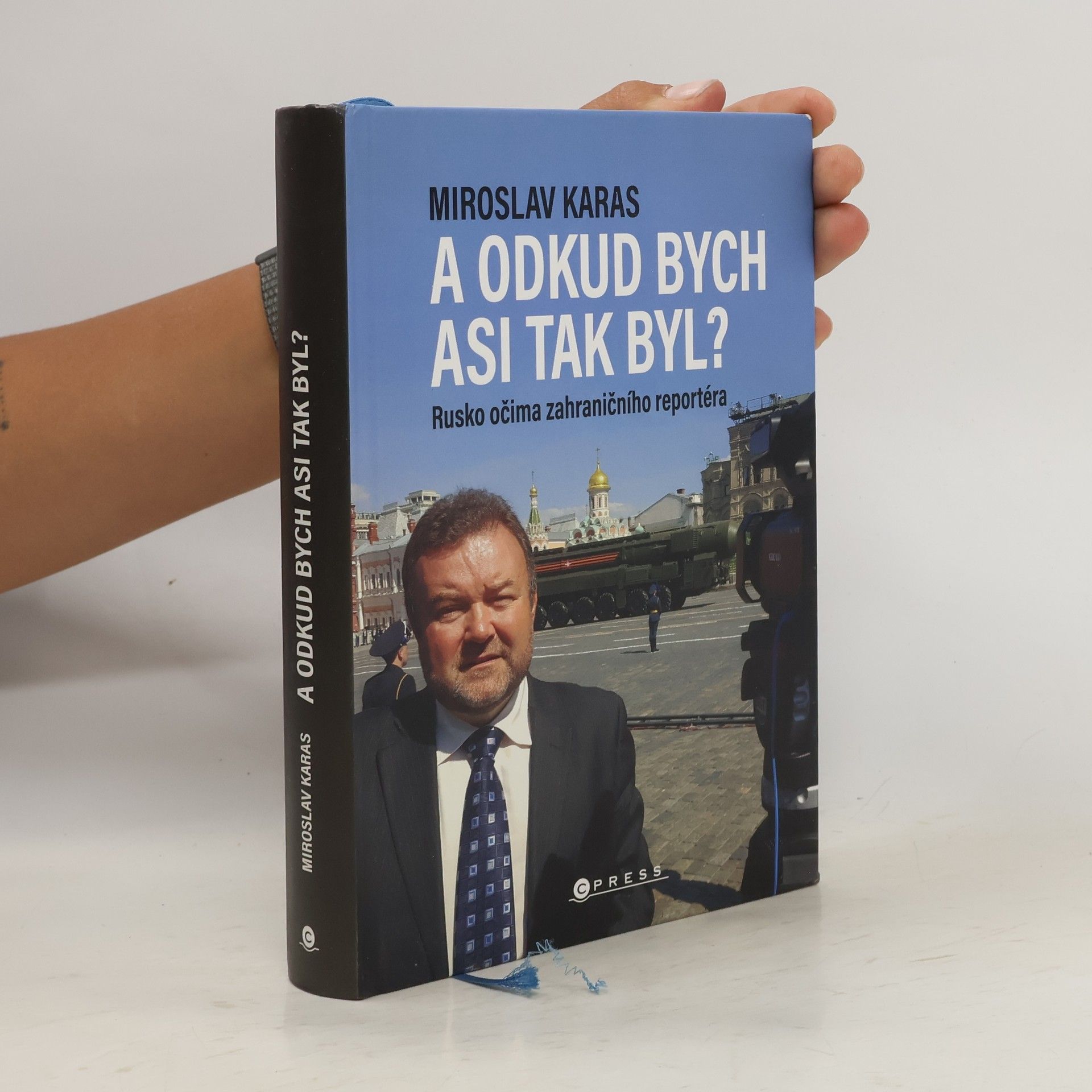 Miroslav Karas A odkud bych asi tak byl? Rusko očima zahraničního reportéra