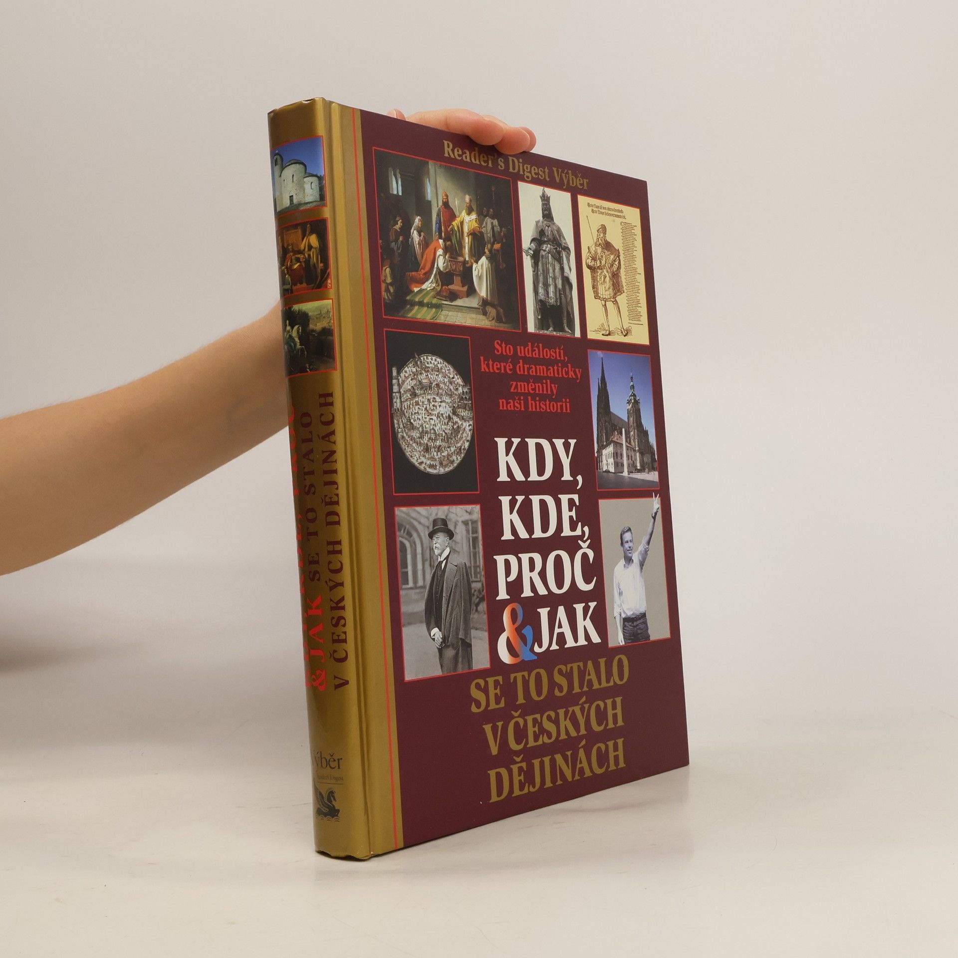 Kolektív autorov Kdy, kde, proč & jak se to stalo v českých dějinách. Sto událostí, které dramaticky změnily naši historii
