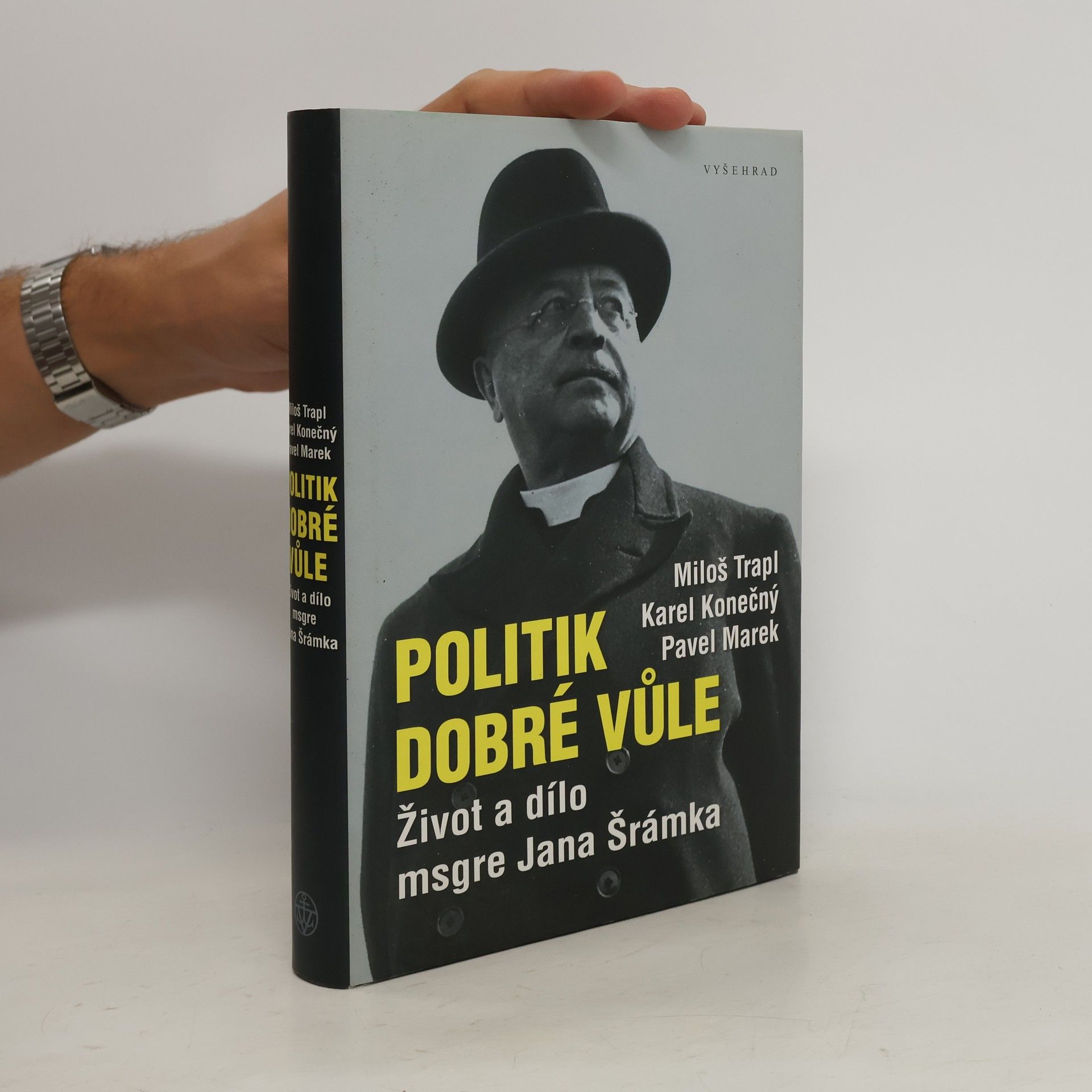 Miloš Trapl Politik dobré vůle. Život a dílo msgre Jana Šrámka