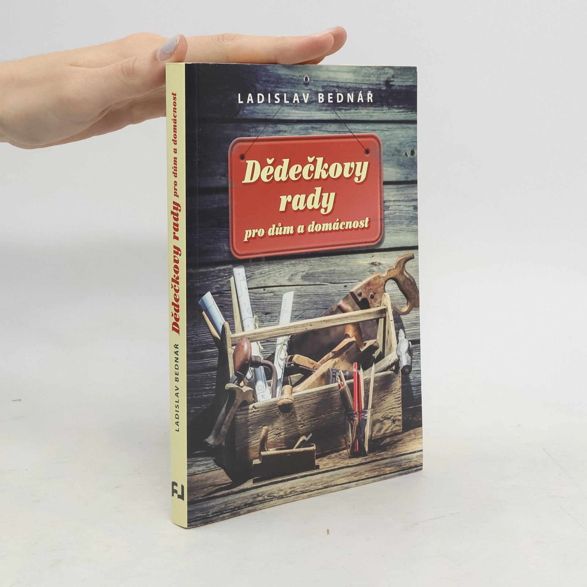 Ladislav Bednář Dědečkovy rady pro dům a domácnost