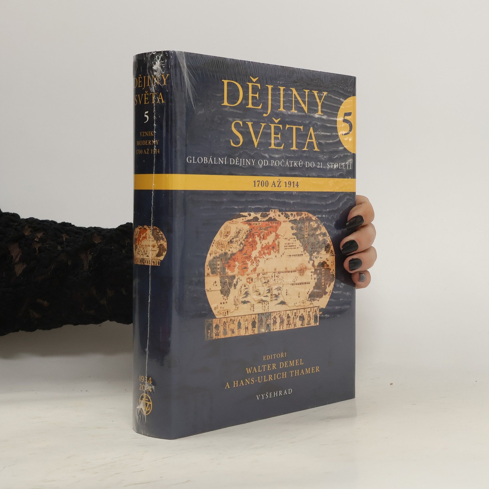 Walter Demel Dějiny světa : globální dějiny od počátků do 21. století. 5, Vznik moderny 1700 až 1914