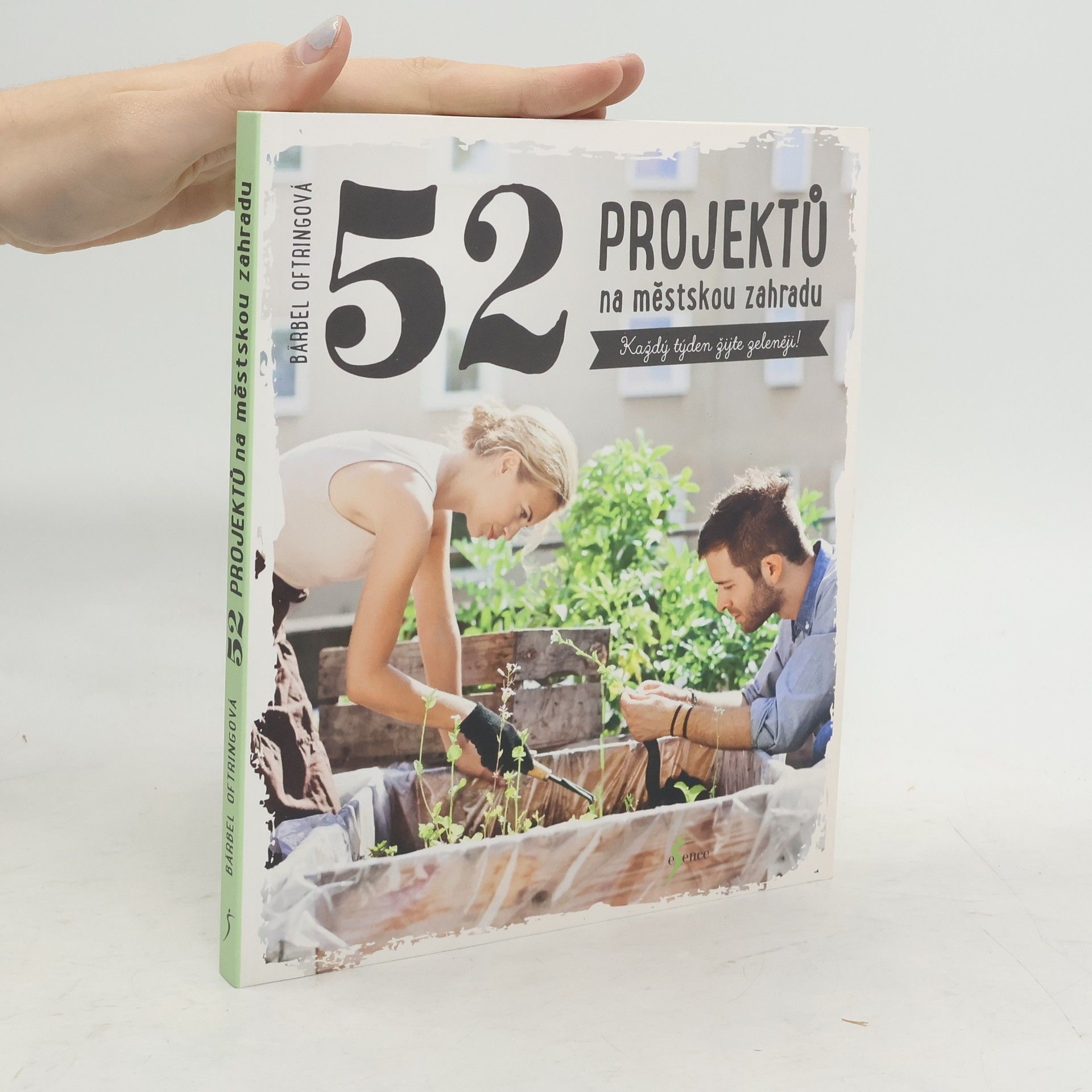 Bärbel Oftring 52 projektů na městskou zahradu. Každý týden žijte zeleněji!