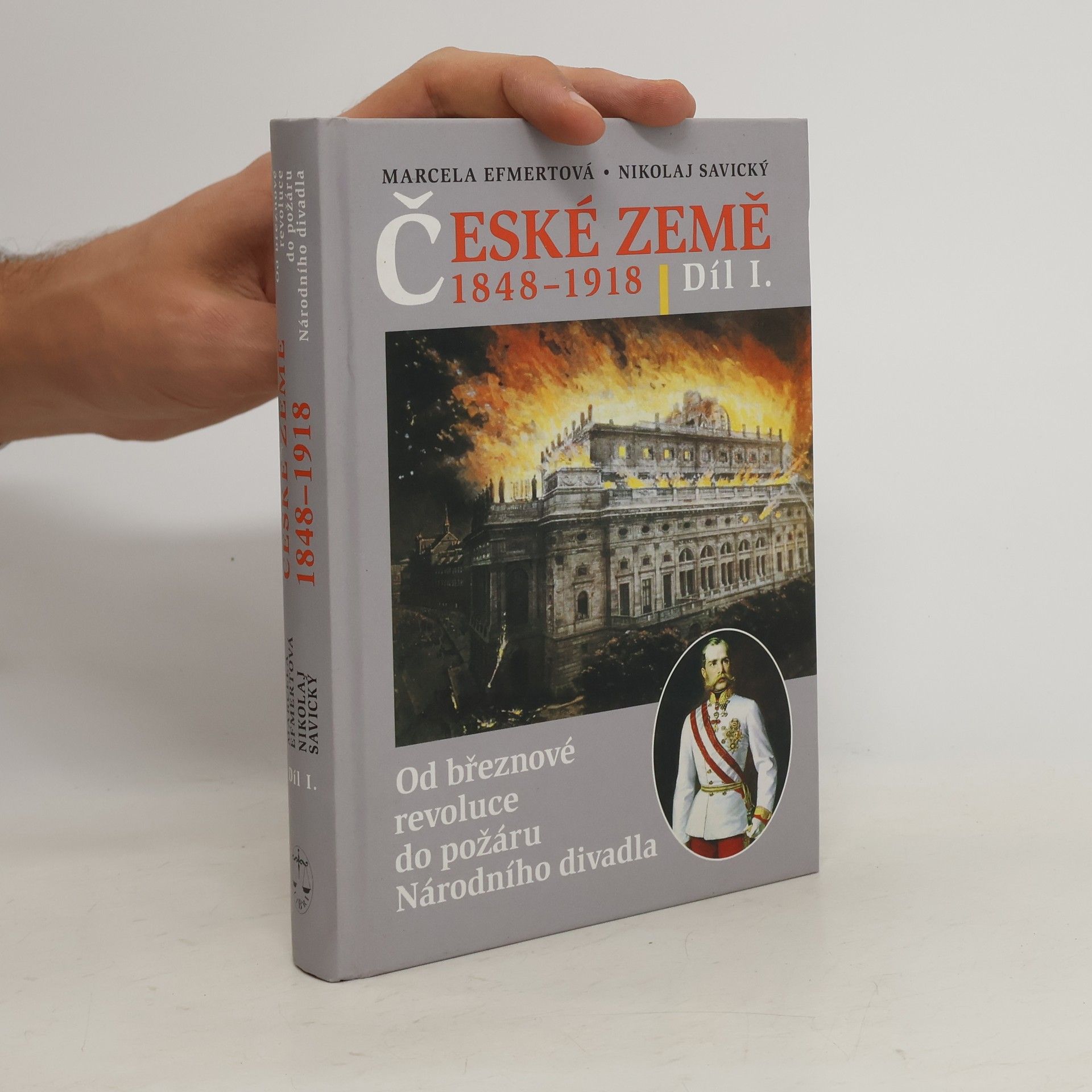 Marcela C. Efmertova České země 1848-1918. Díl I., Od březnové revoluce do požáru Národního divadla