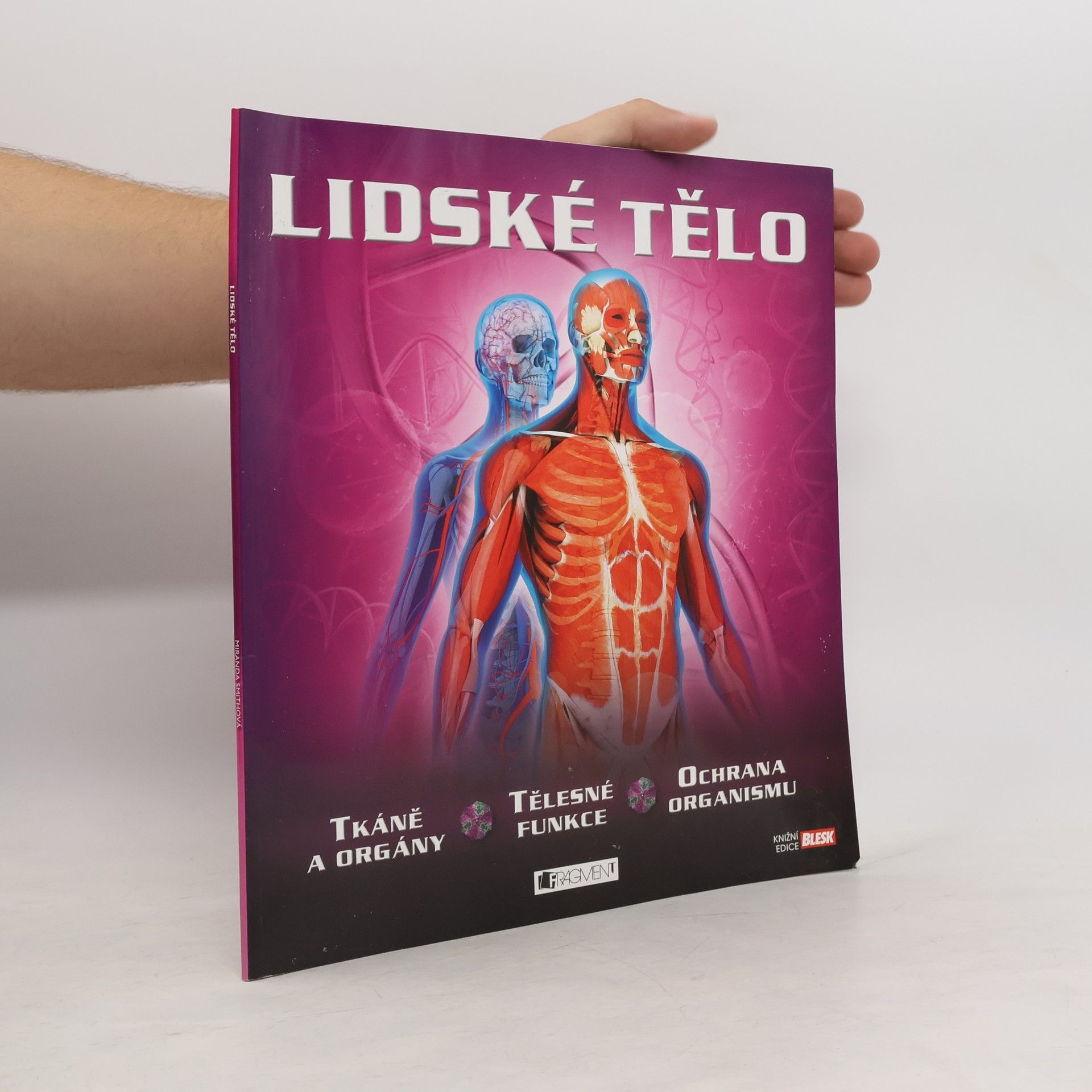 Miranda Smith Lidské tělo -  tkáně a orgány, tělesné funkce, ochrana organismu
