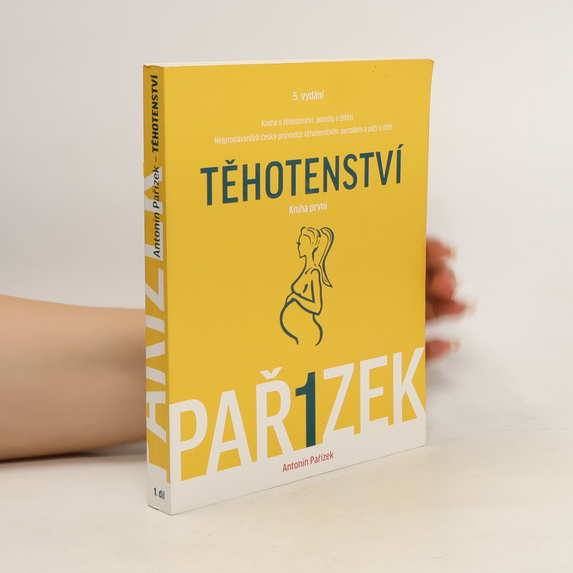 Antonín Pařízek Kniha o těhotenství, porodu a dítěti. 1. díl, Těhotenství