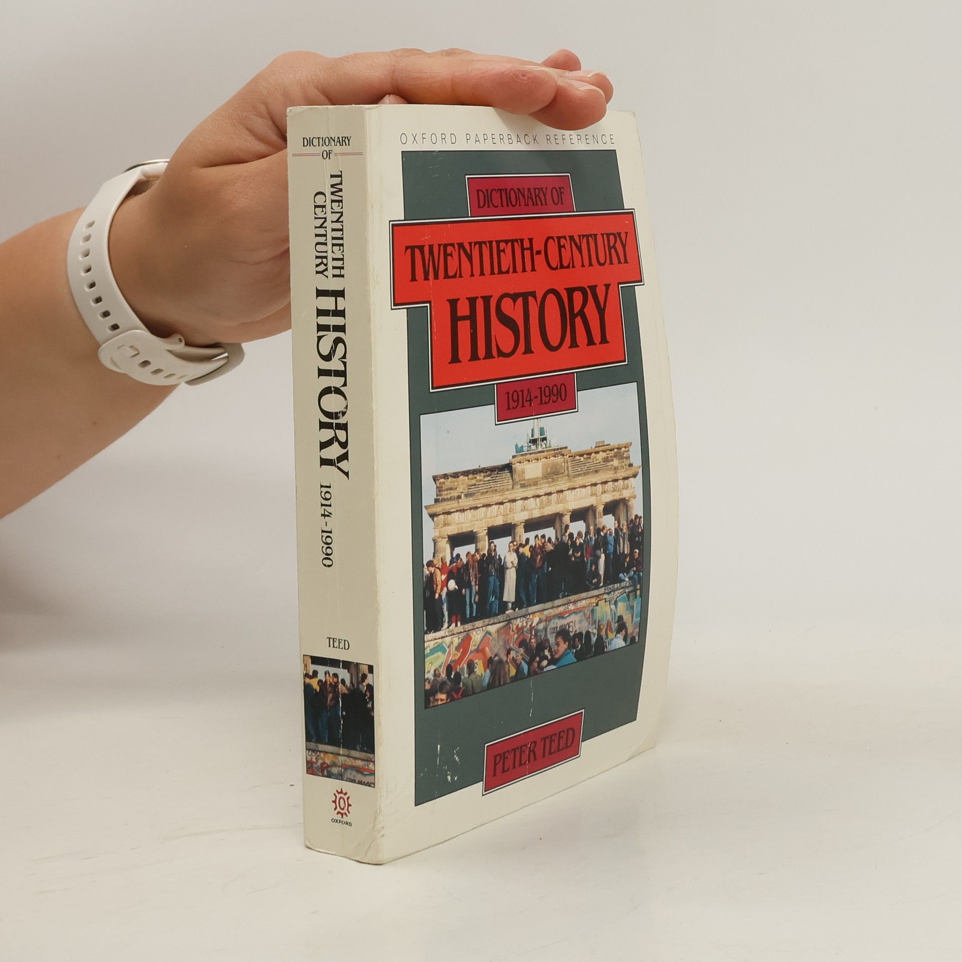 Peter Teed Dictionary of Twentieth Century History: 1914-1990