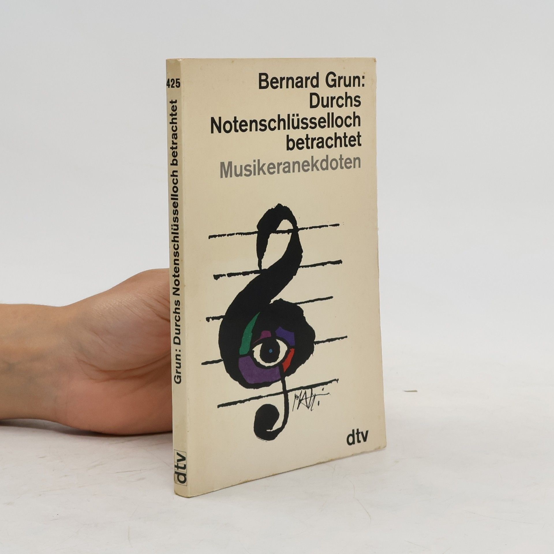 Bernard Grun Durchs Notenschlüsselloch betrachtet. Musikeranekdoten.