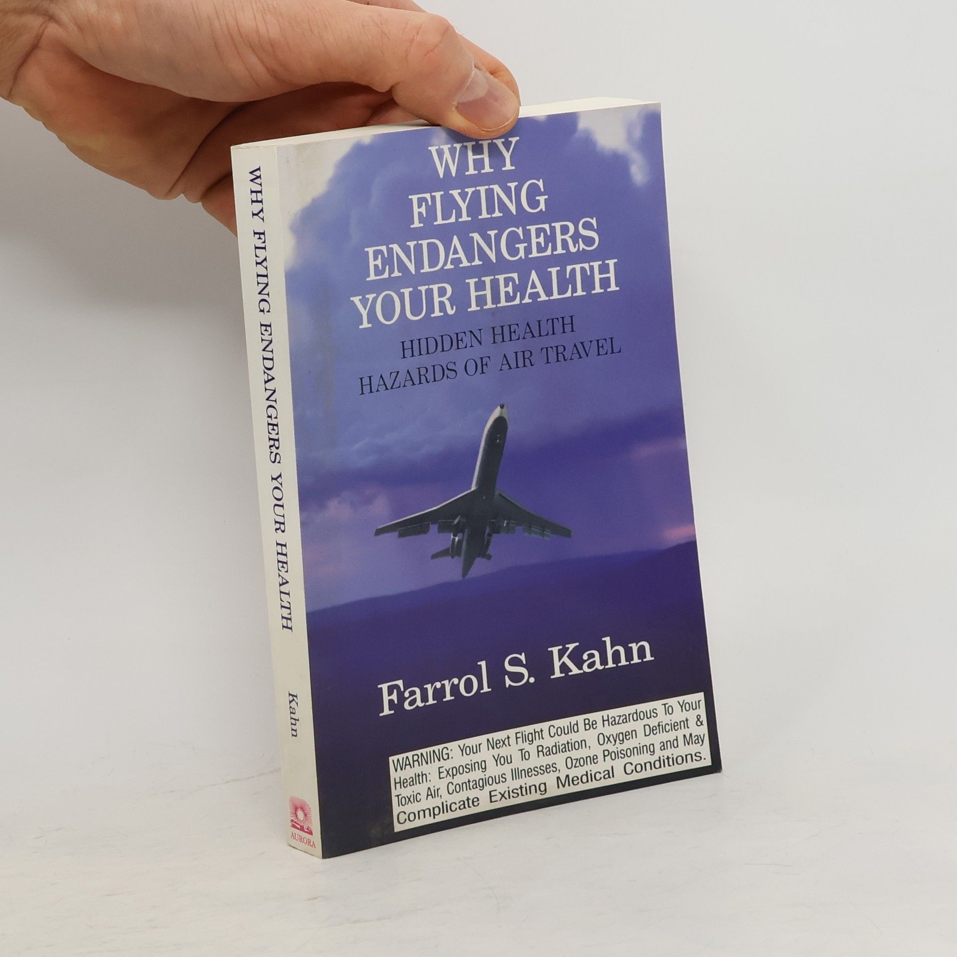 Farrol S. Kahn Why Flying Endangers Your Health