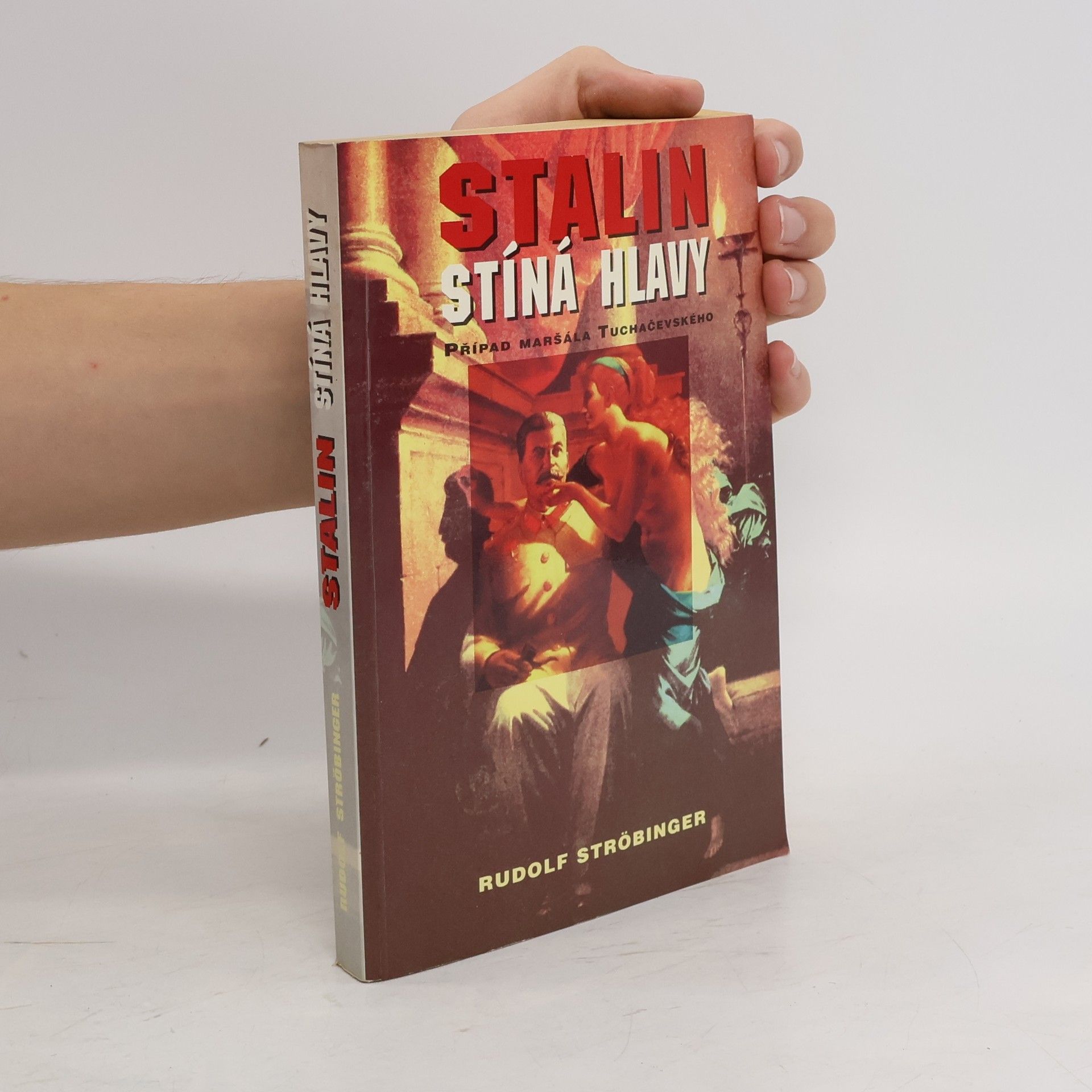 Rudolf Ströbinger Stalin stíná hlavy: Případ maršála Tuchačevského