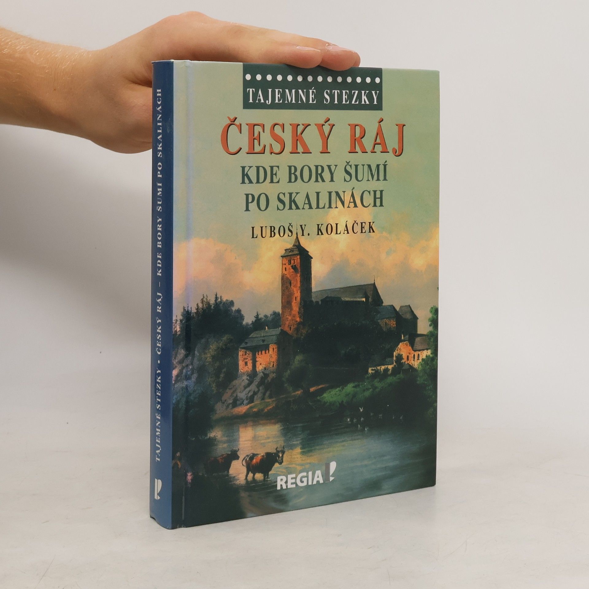 Luboš Y. Koláček Český ráj : kde bory šumí po skalinách