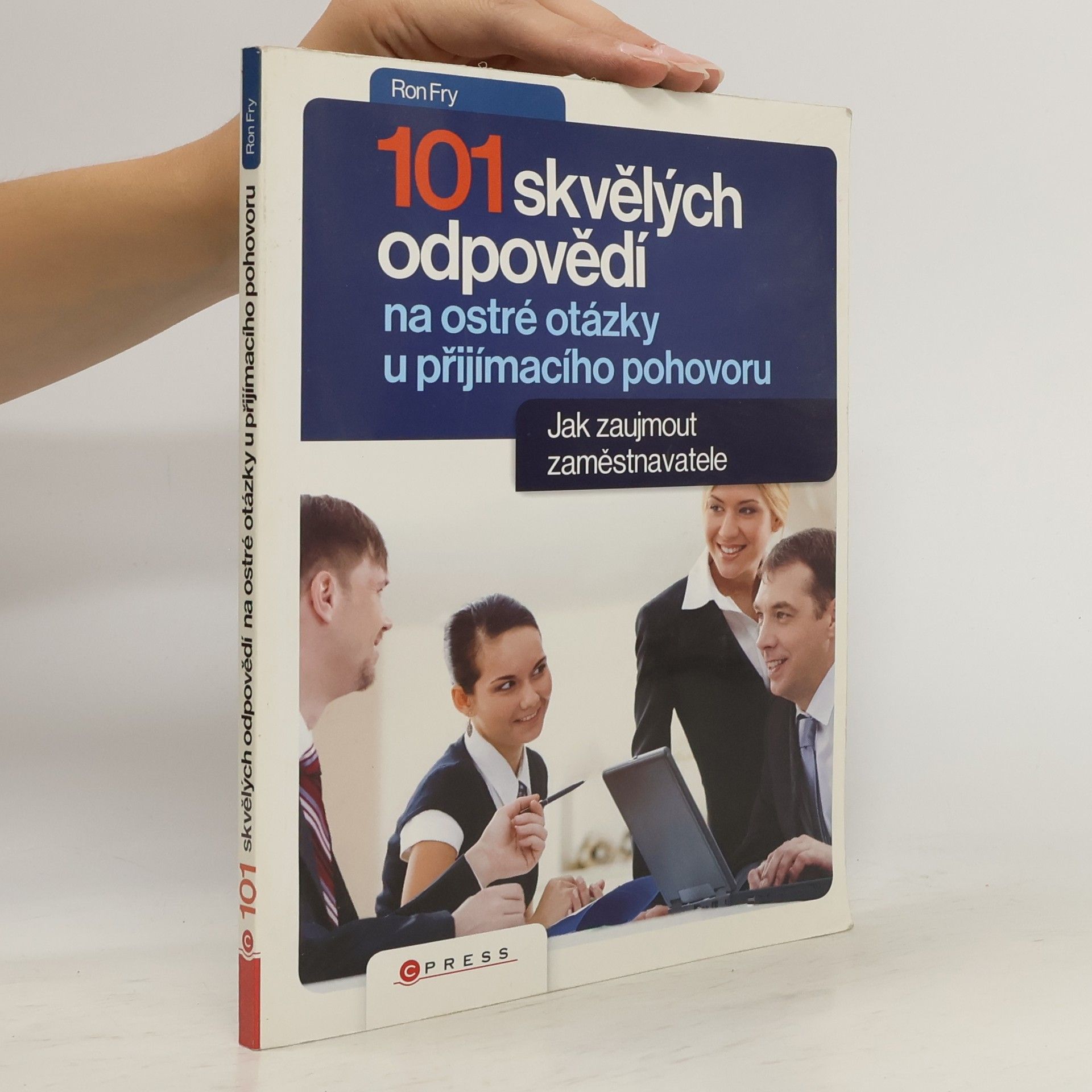Ronald W. Fry 101 skvělých odpovědí na ostré otázky při přijímacím pohovoru