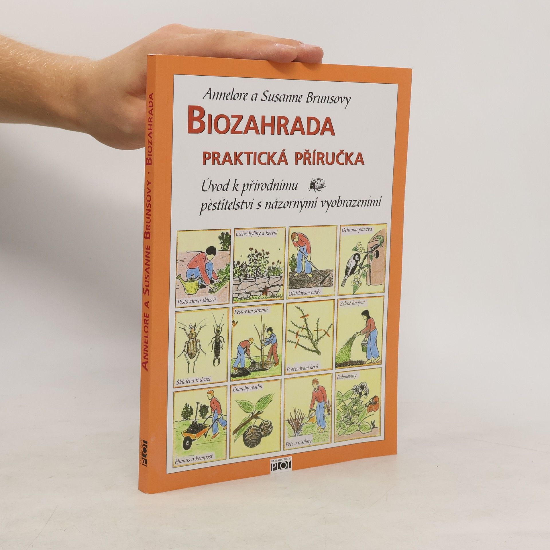 Annelore Bruns Biozahrada: Praktická příručka : úvod k přírodnímu pěstitelství s názornými vyobrazeními