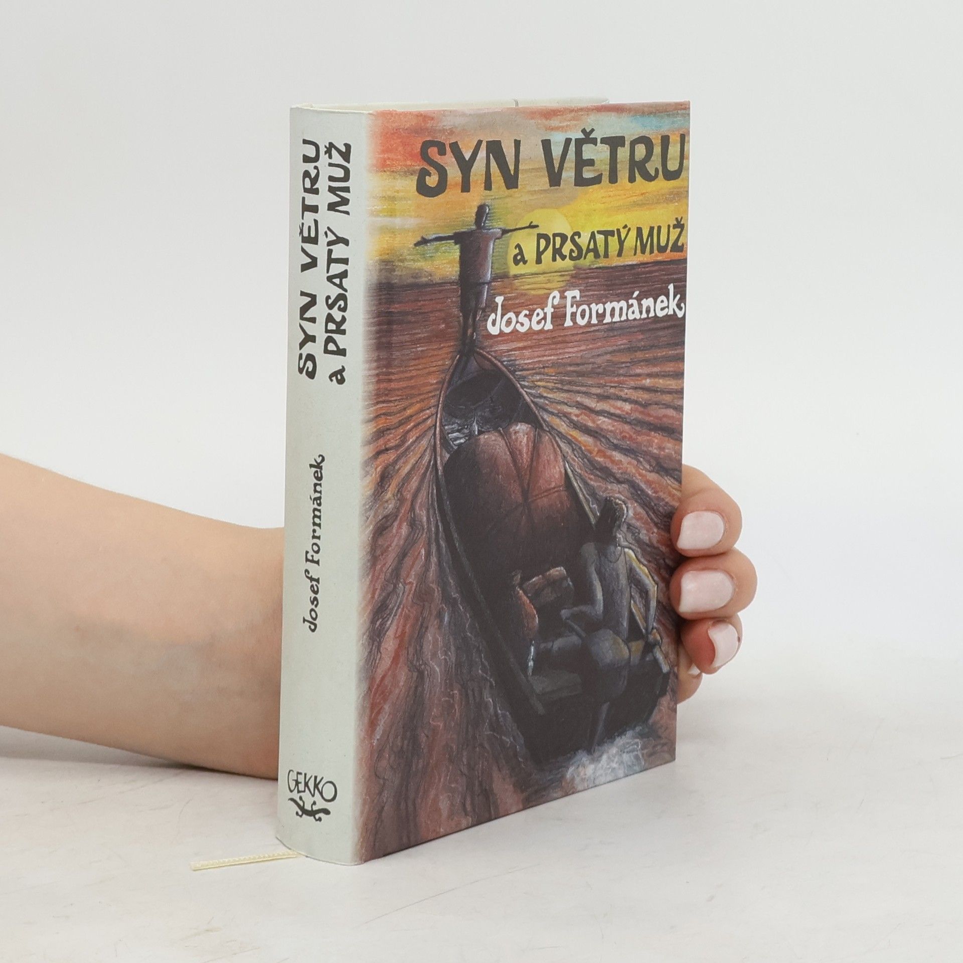 Josef Formánek Syn Větru a Prsatý muž. Příběhy života, jakkoliv ubohého i vznešeného