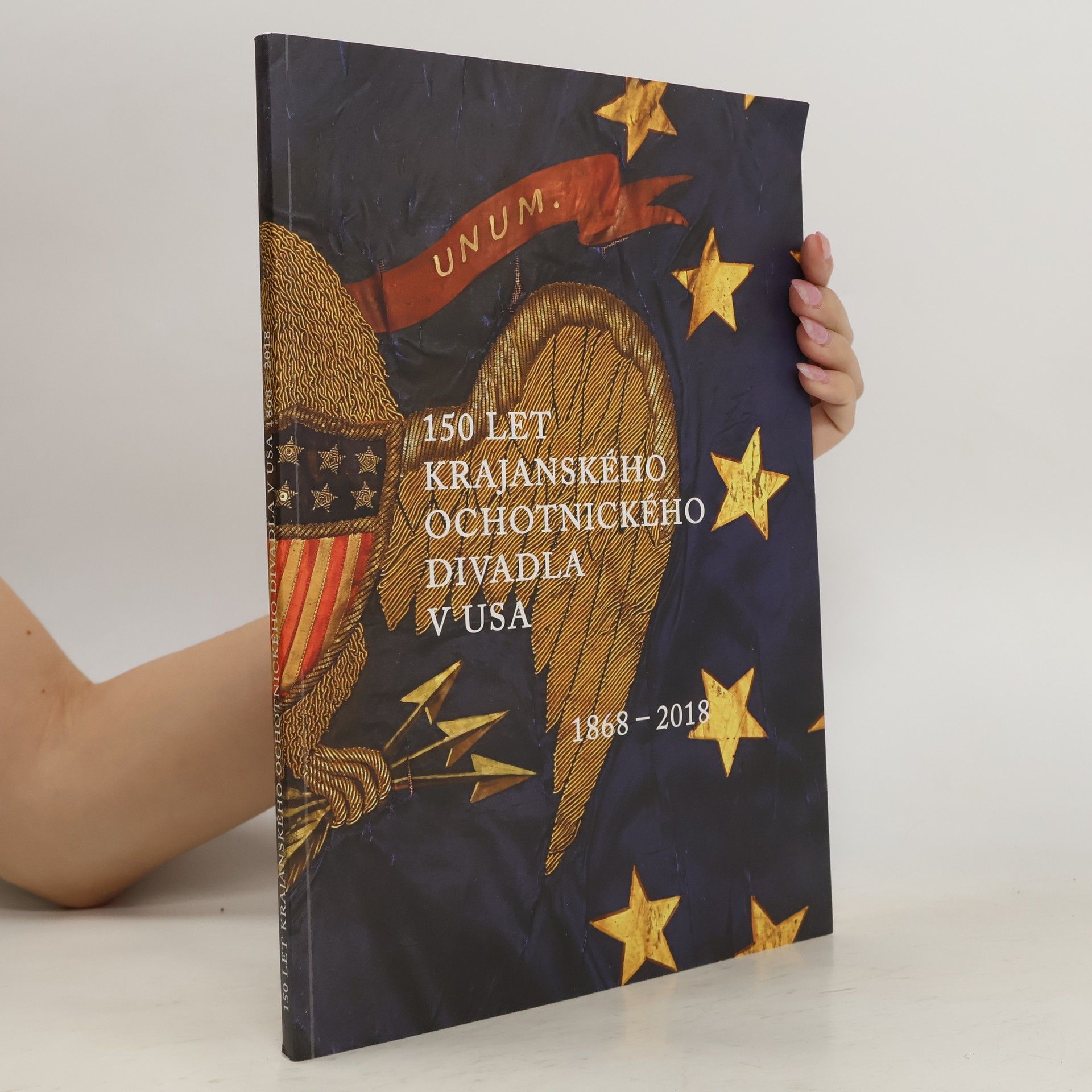 Collectif d'auteurs 150 let krajanského ochotnického divadla v USA. 1868-2018