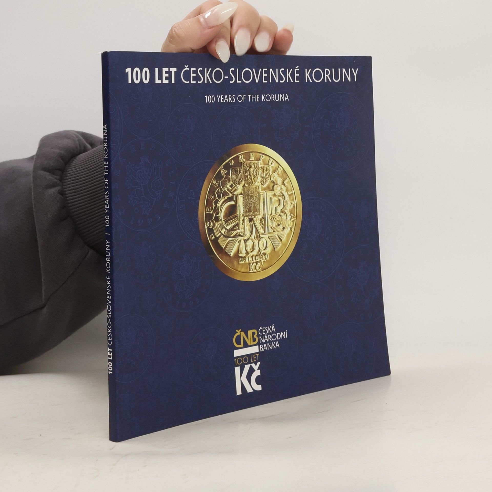 Collective 100 let Česko-slovenské koruny/100 Years of the Koruna