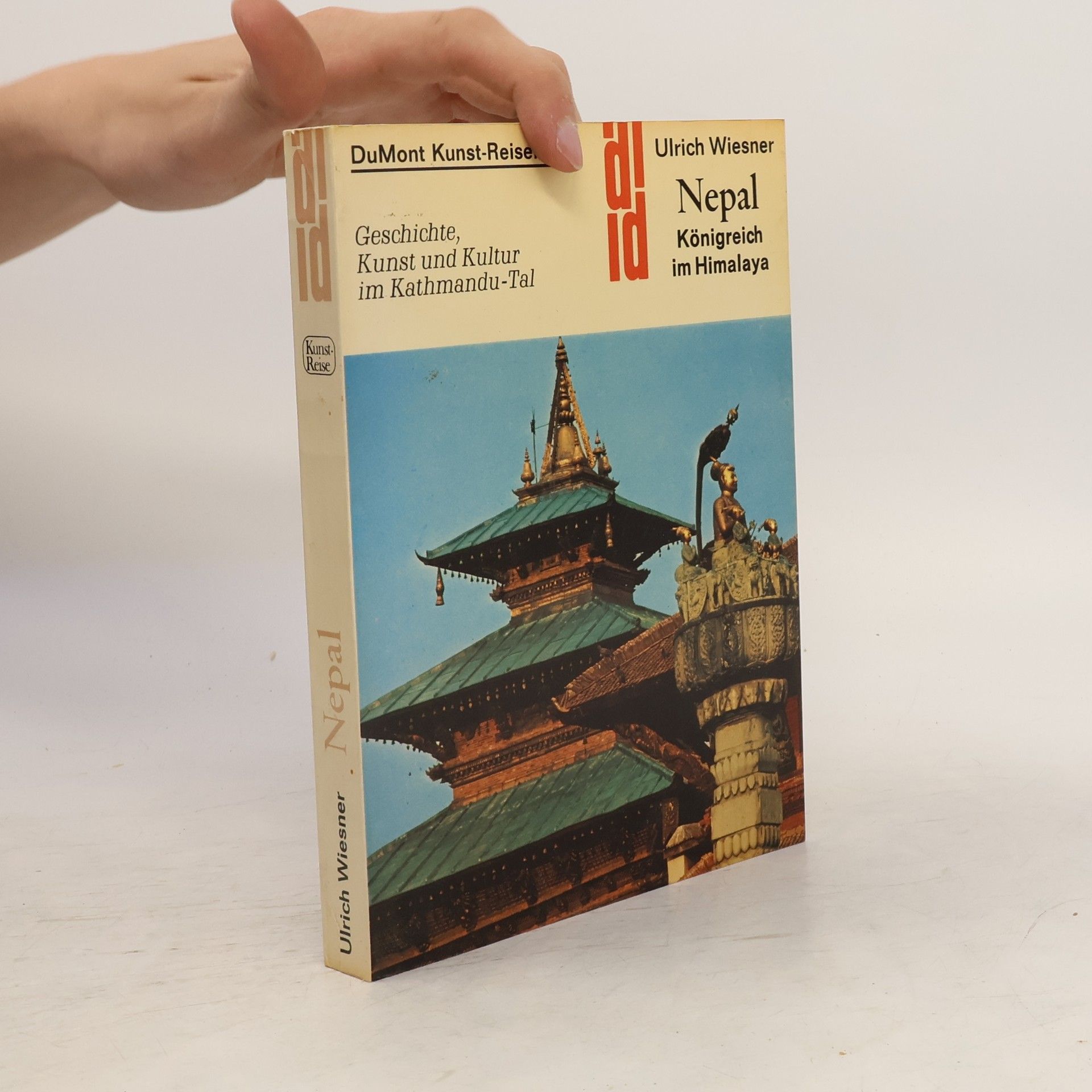 Ulrich Wiesner Nepal. Königreich im Himalaya. Geschichte, Kunst und Kultur im Kathmandu-Tal