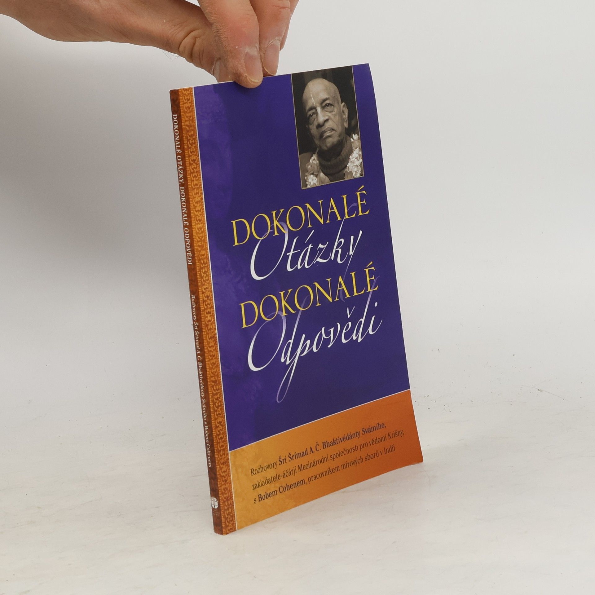 A. C. Bhaktivédánta Svámí Prabhupáda Dokonalé otázky, dokonalé odpovědi