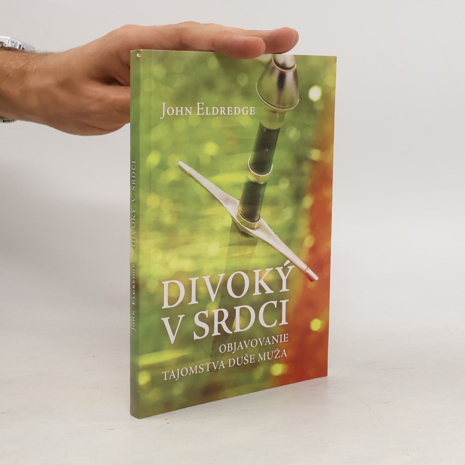 John Eldredge Divoký v srdci
