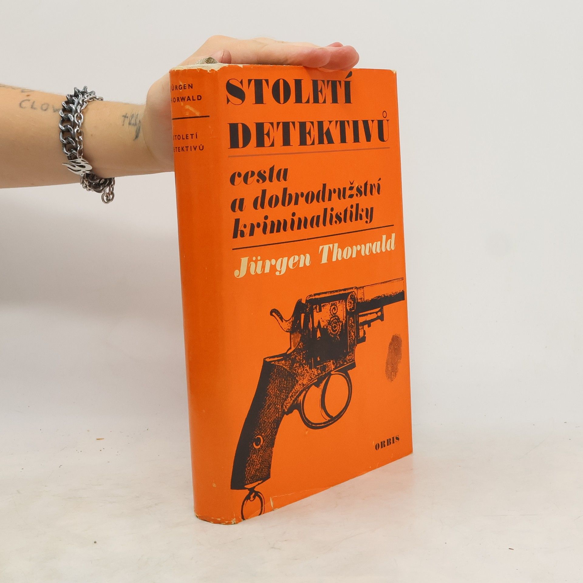 Jürgen Thorwald Století detektivů. Cesta a dobrodružství kriminalistiky