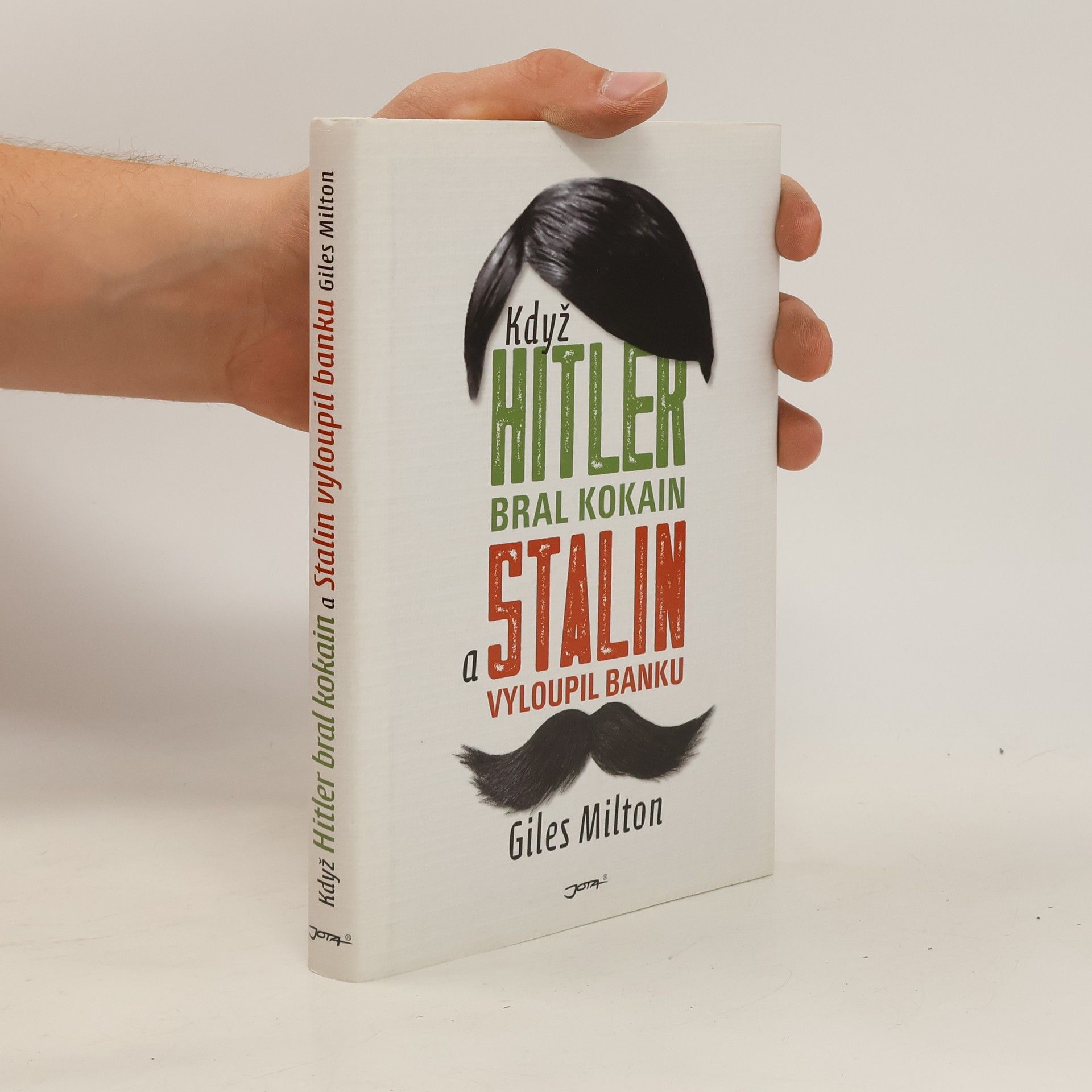 Giles Milton Když Hitler bral kokain a Stalin vyloupil banku