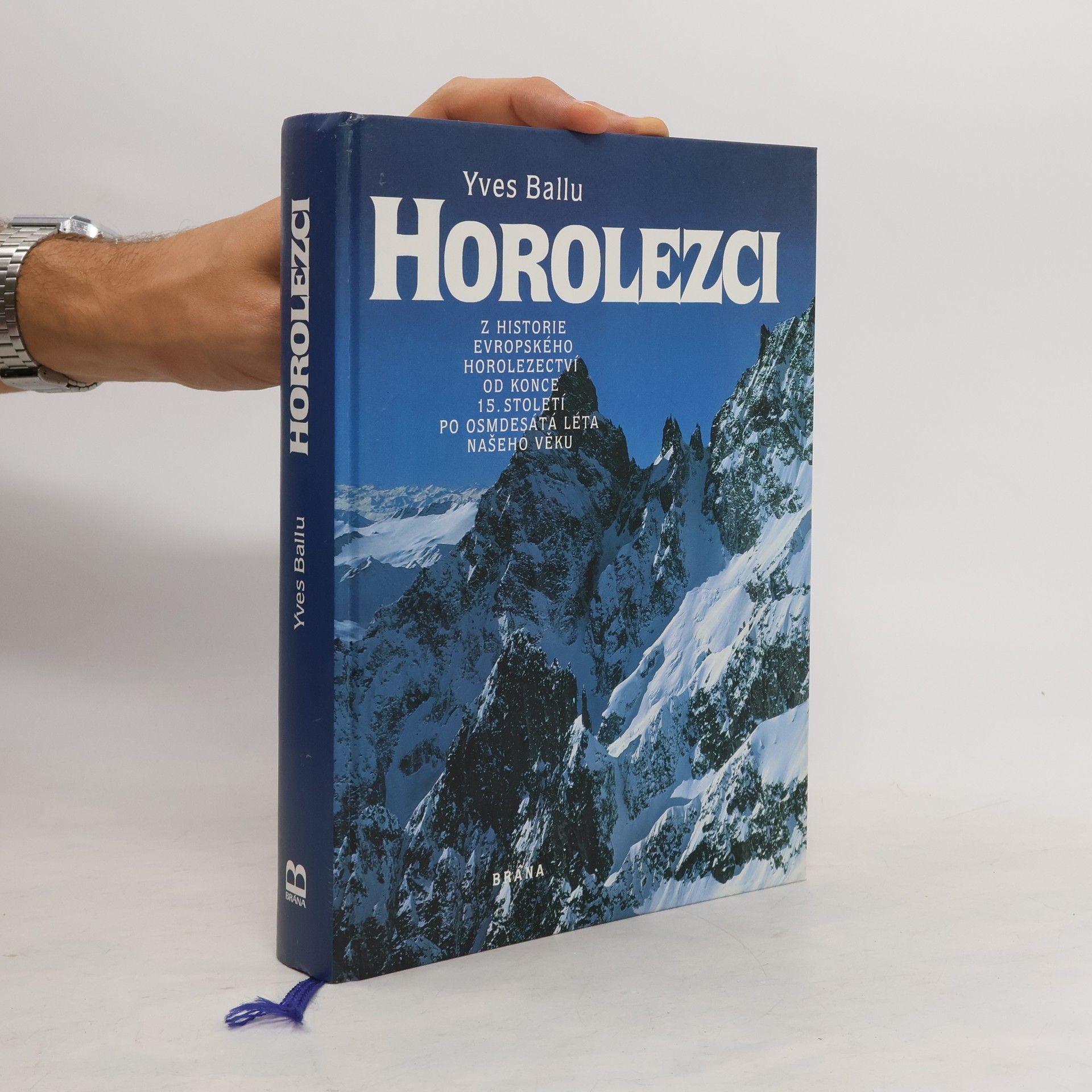 Yves Ballu Horolezci: Z historie evropského horolezectví od konce 15. století po osmdesátá léta našeho věku