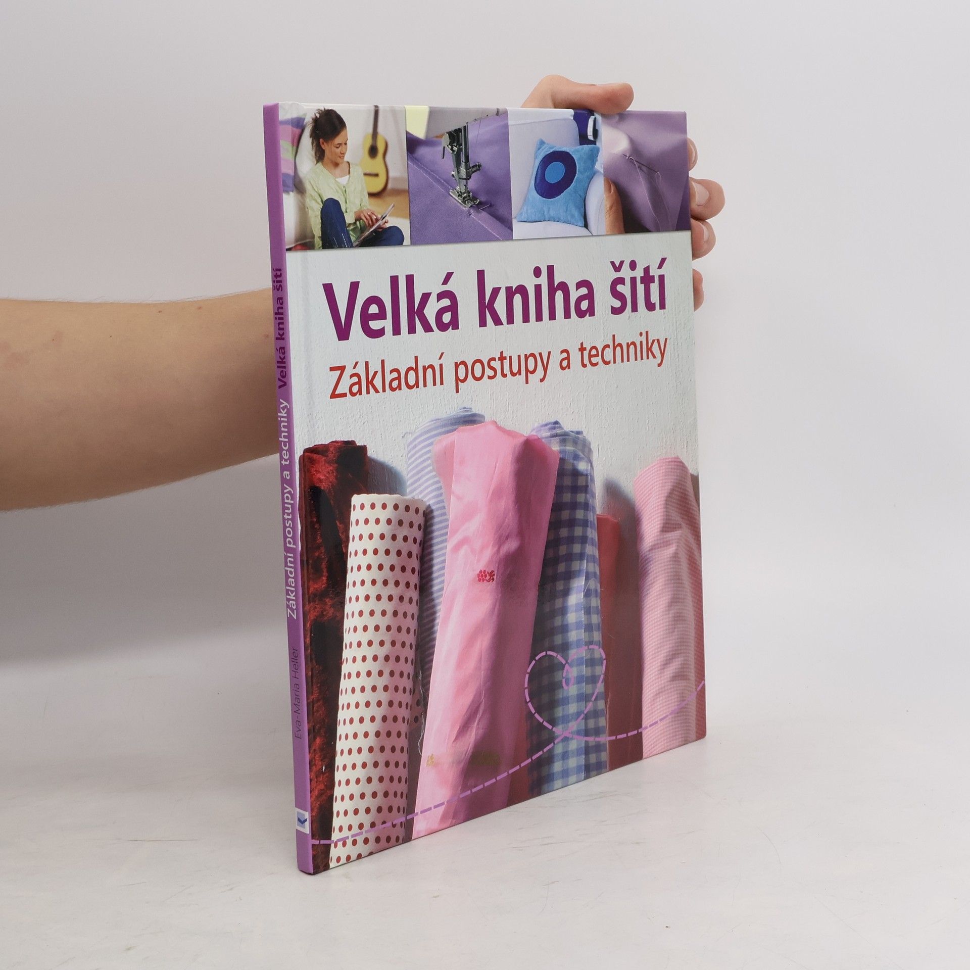 Eva Maria Heller Velká kniha šití : základní postupy a techniky