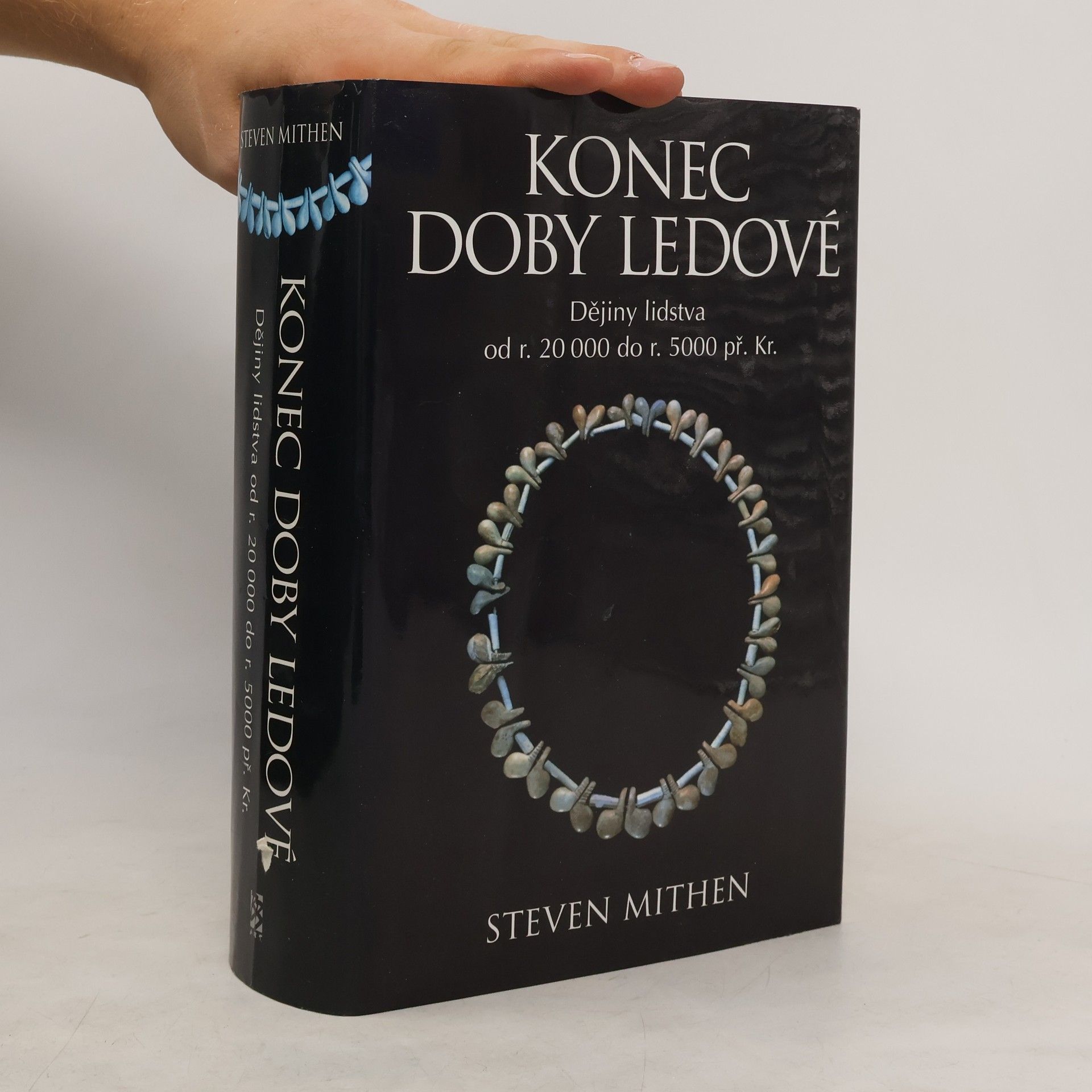 Steven Mithen Konec doby ledové: dějiny lidstva od r. 20 000 do r. 5000 př. Kr.